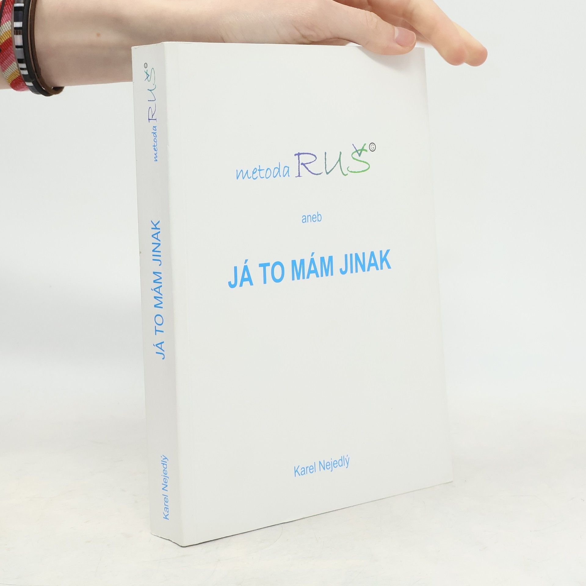 Karel Nejedlý Metoda Ruš aneb Já to mám jinak