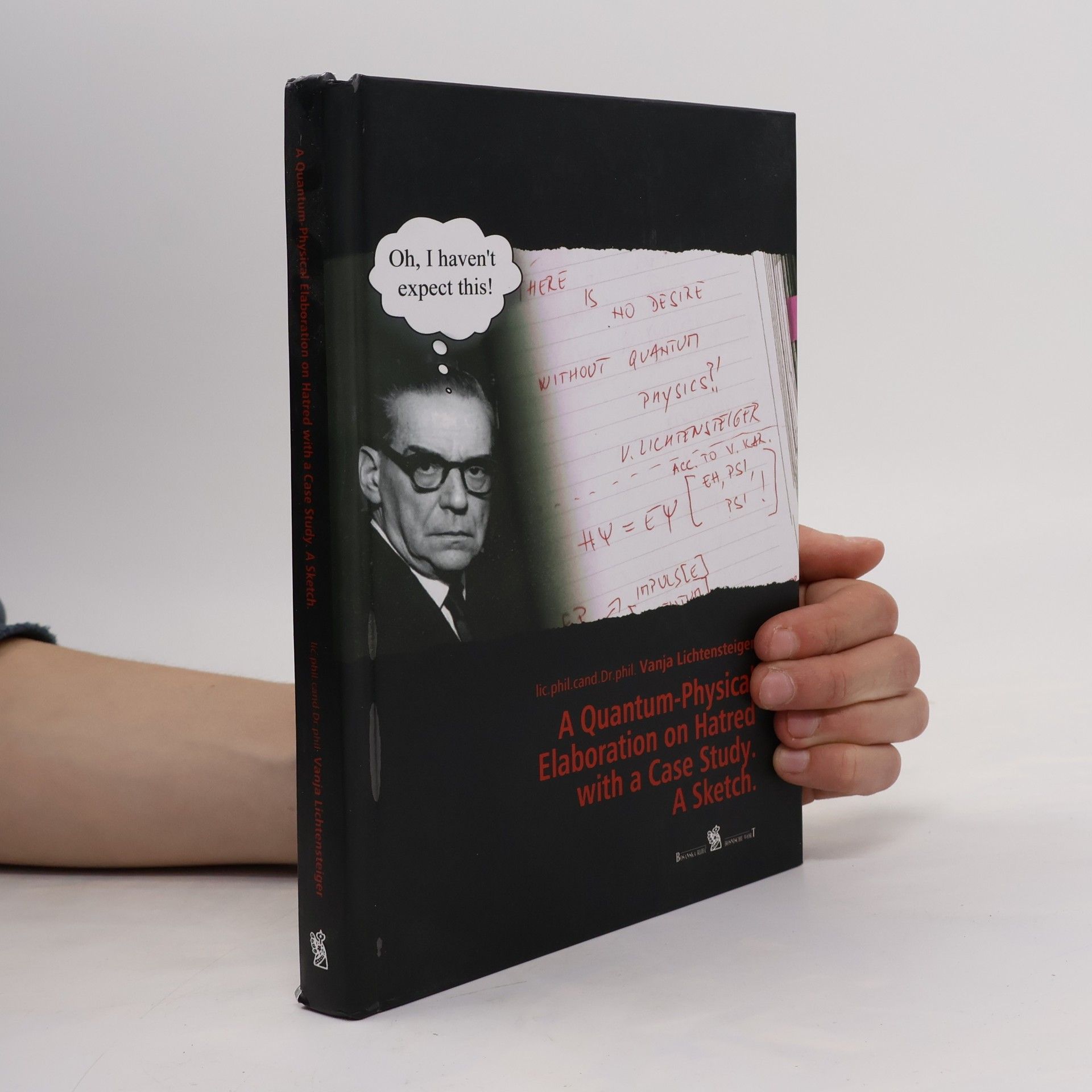 Vanja Lichtensteiger A Quantum-Physical Elaboration on Hatred with a Case Study. A Sketch.