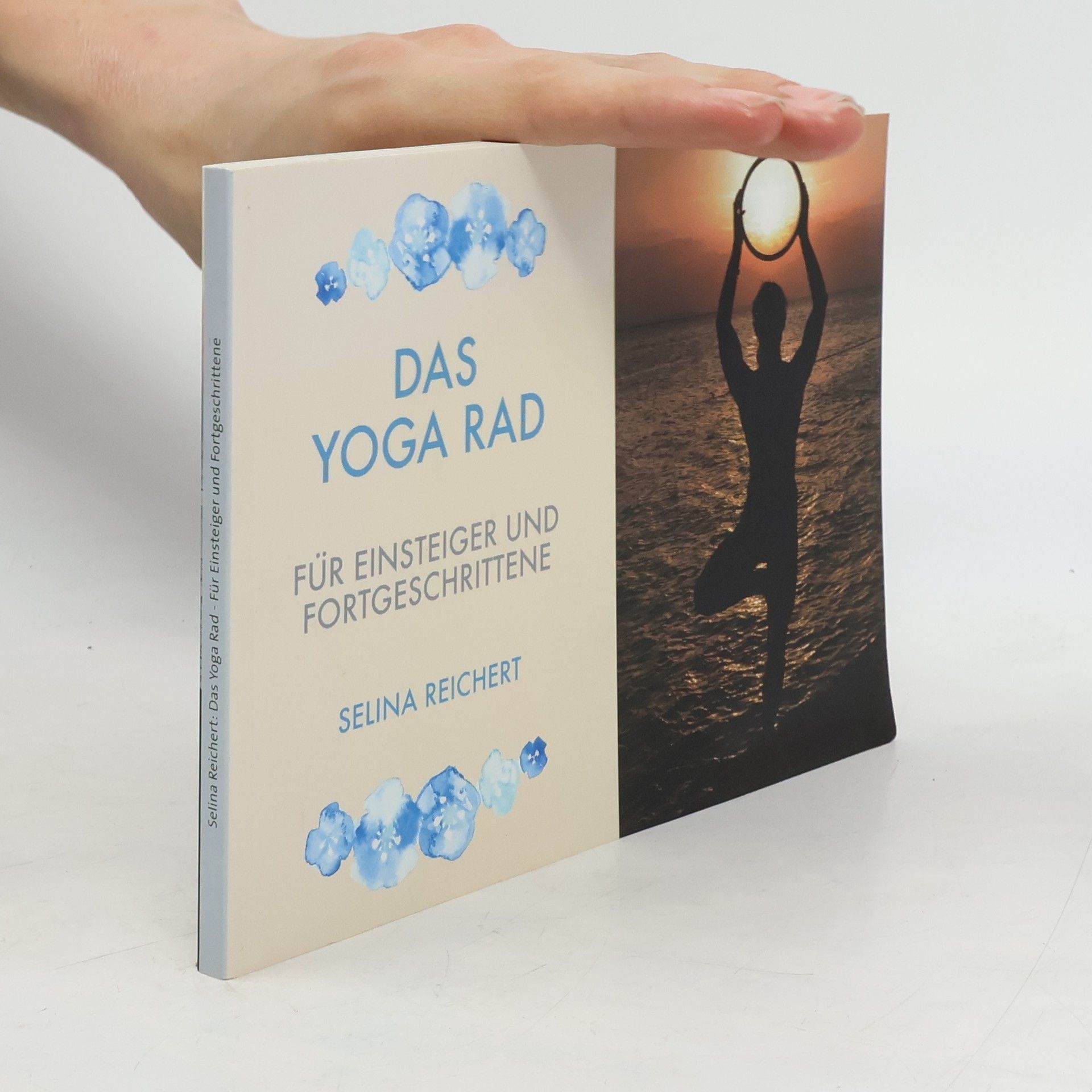 Selina Reichert Das Yoga Rad - Für Einsteiger und Fortgeschrittene