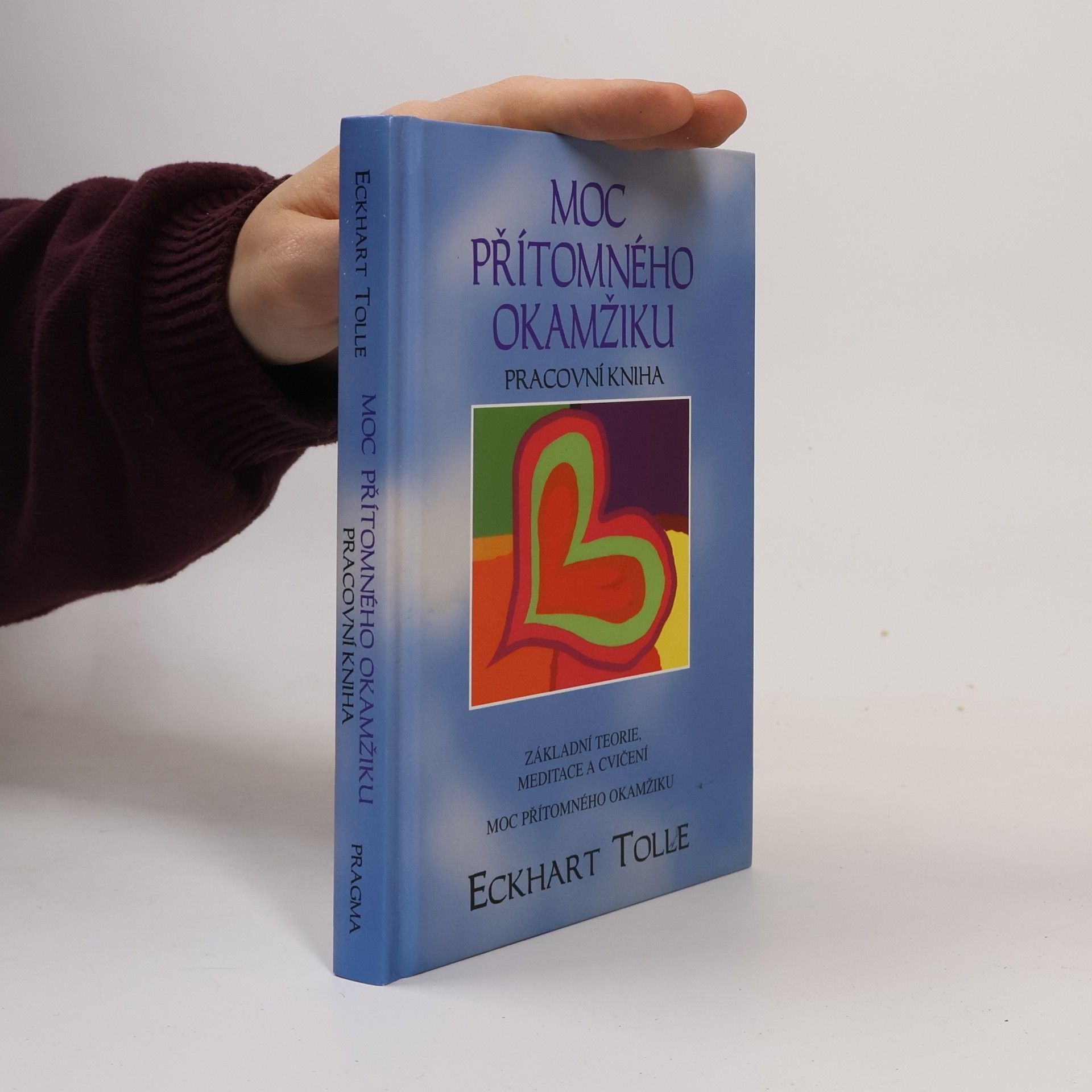 Eckhart Tolle Moc přítomného okamžiku. Pracovní kniha
