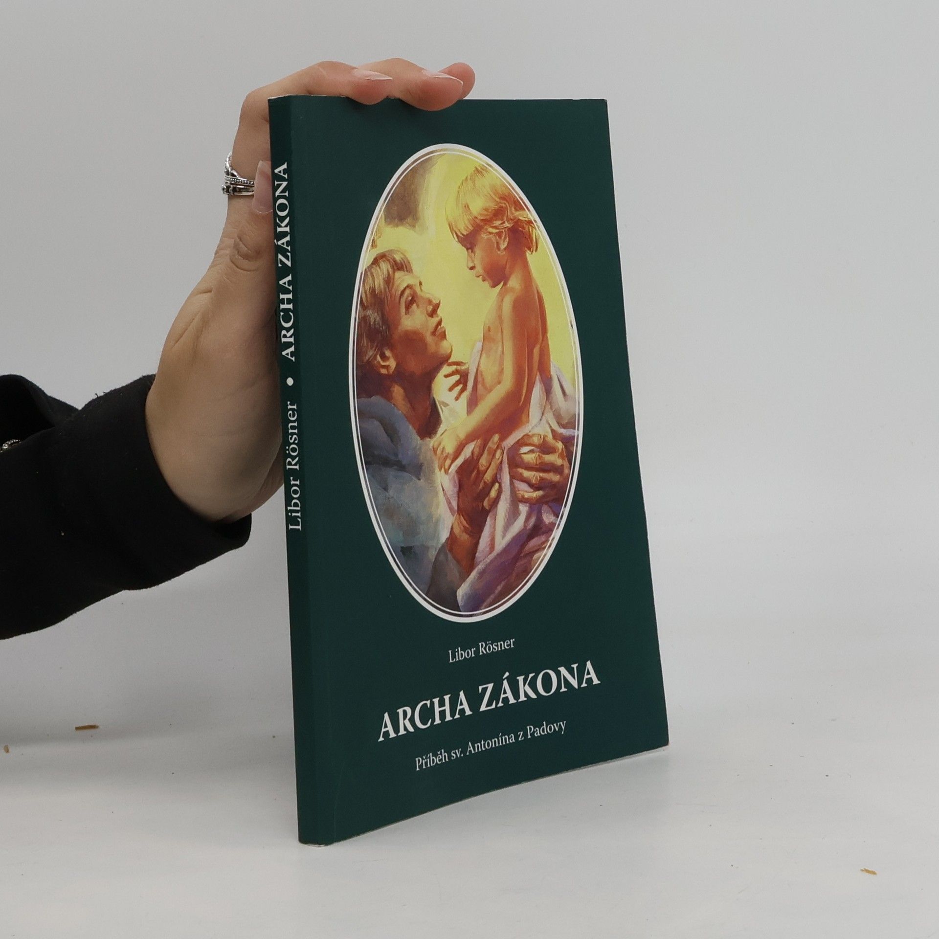 Libor Rösner Archa zákona. Příběh sv. Antonína z Padovy
