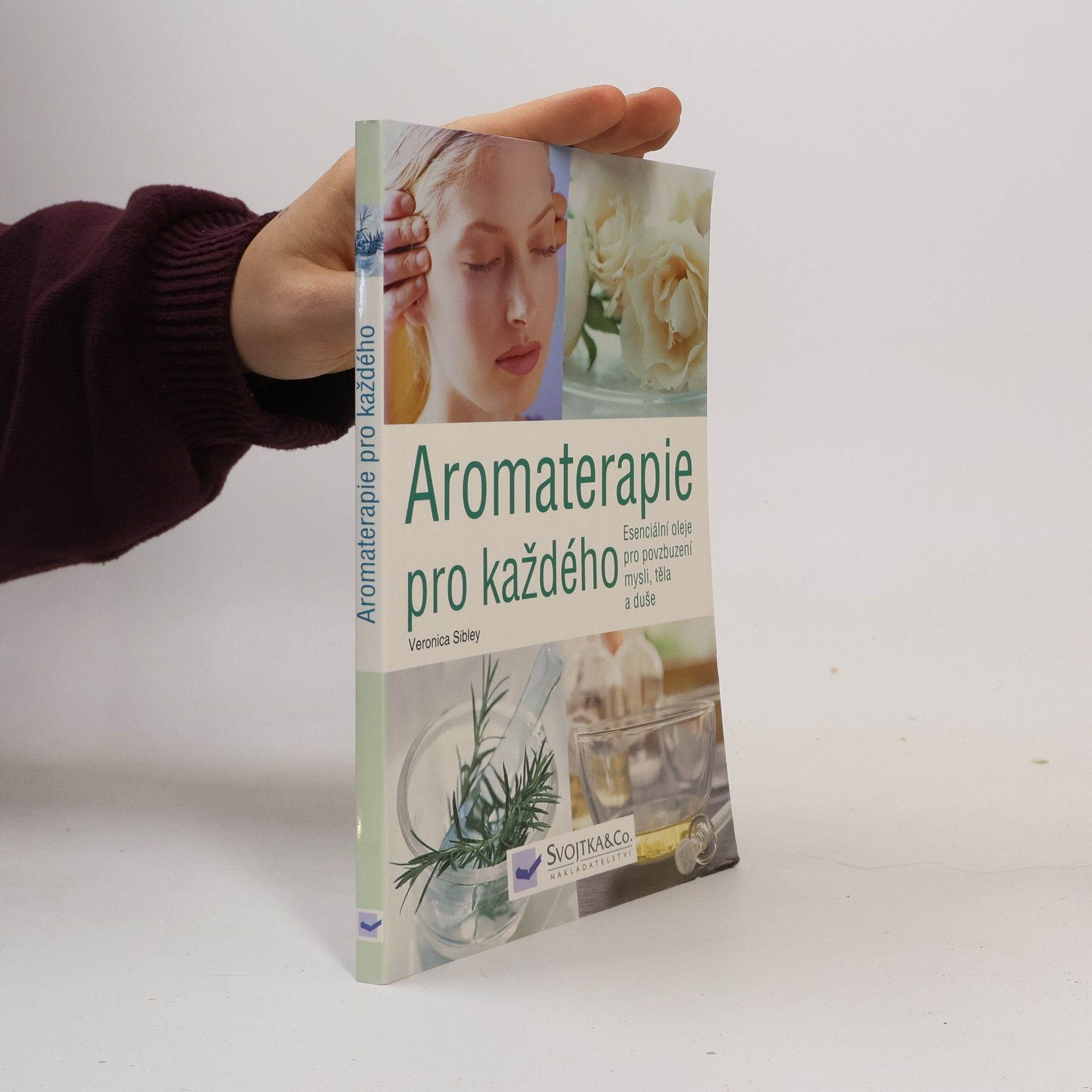 Veronica Sibley Aromaterapie pro každého. Esenciální oleje pro povzbuzení mysli, těla a duše