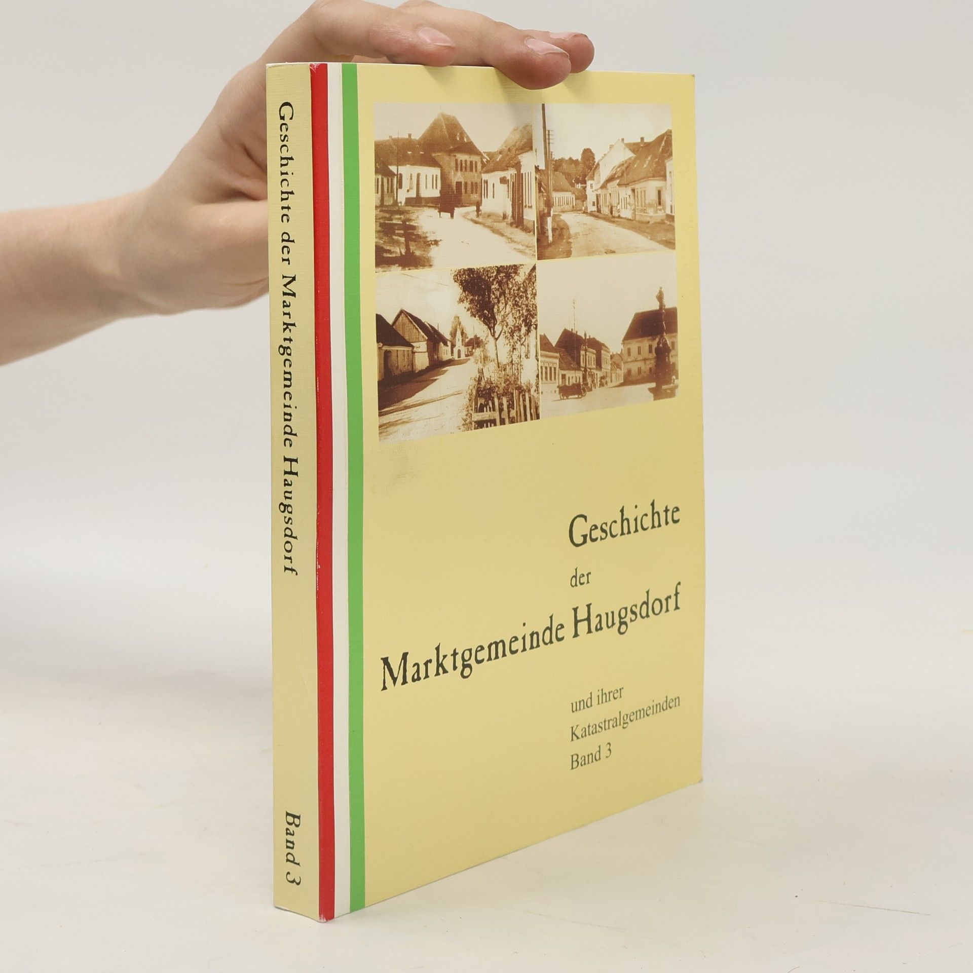 Autorenkollektiv Geschichte der Marktgemeinde Haugsdorf und ihrer Katastralgemeinden. Band 3