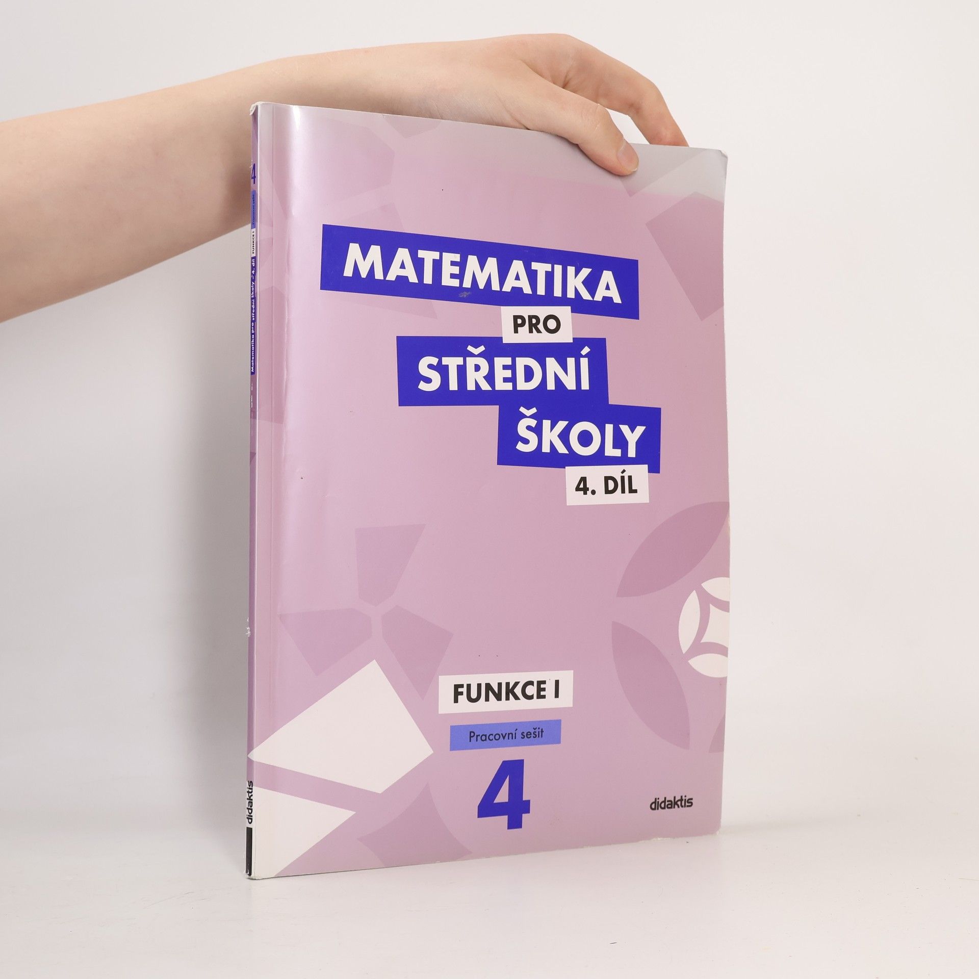 Magda Králová Matematika pro střední školy. 4. díl, Funkce I. Pracovní sešit