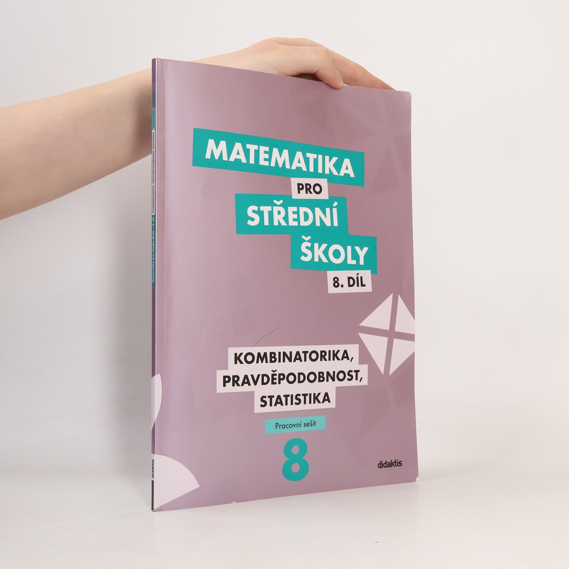 Radek Horenský Matematika pro střední školy. 8. díl, Kombinatorika, pravděpodobnost, statistika : pracovní sešit