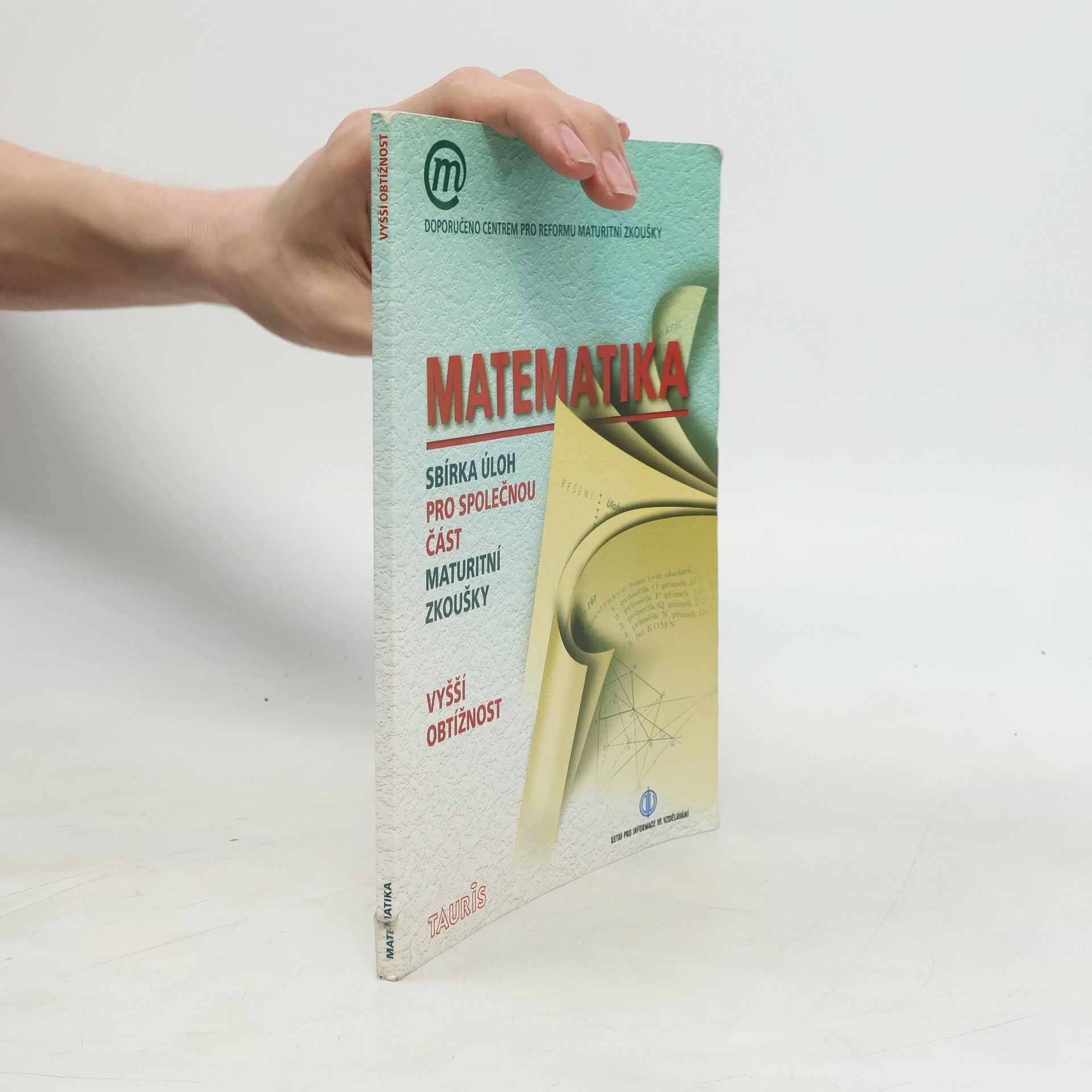 Autorenkollektiv Matematika. Sbírka úloh pro společnou část maturitní zkoušky vyšší obtížnost