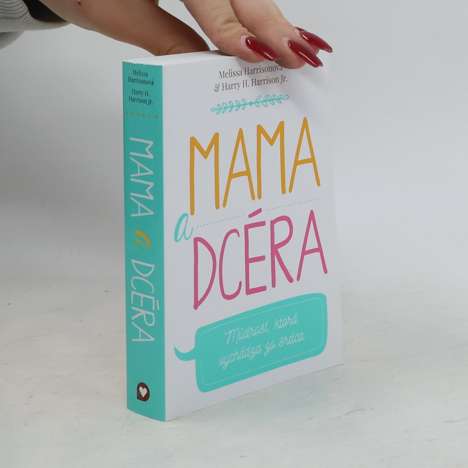 Harry H. Harrisson Mama a dcéra: Múdrosť, ktorá vychádza zo srdca