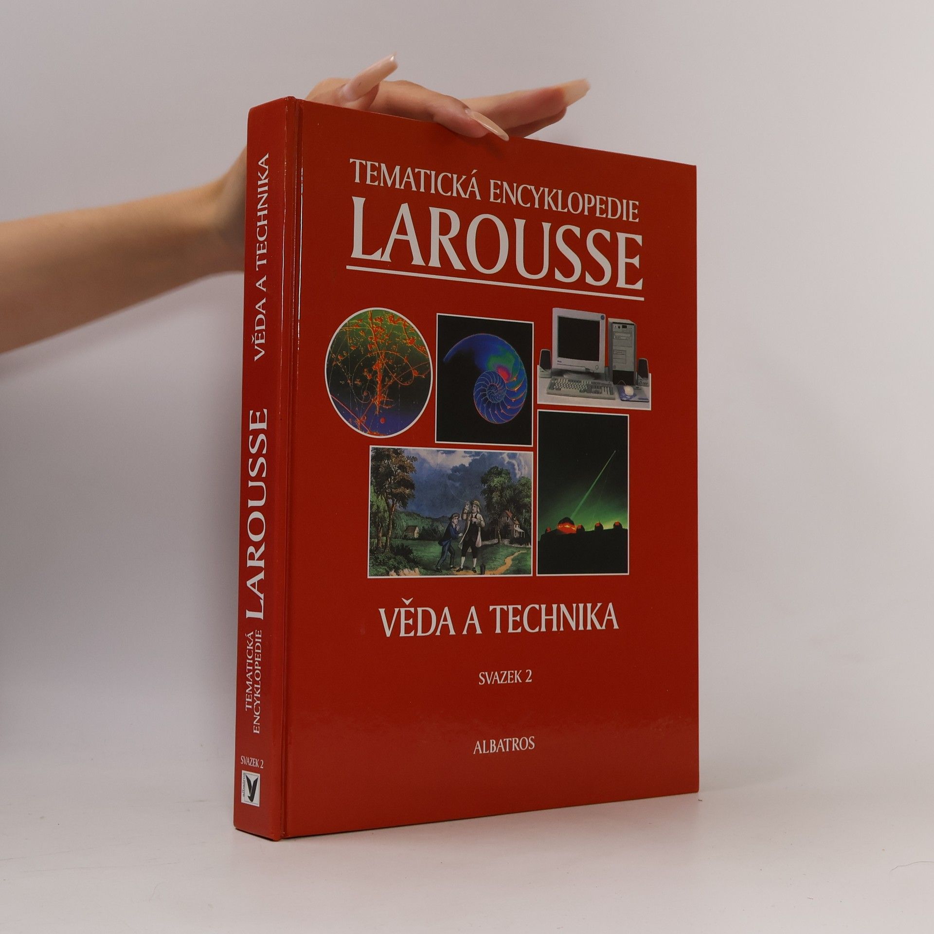 Various authors Tematická encyklopedie Larousse. Sv. 2, Věda a technika