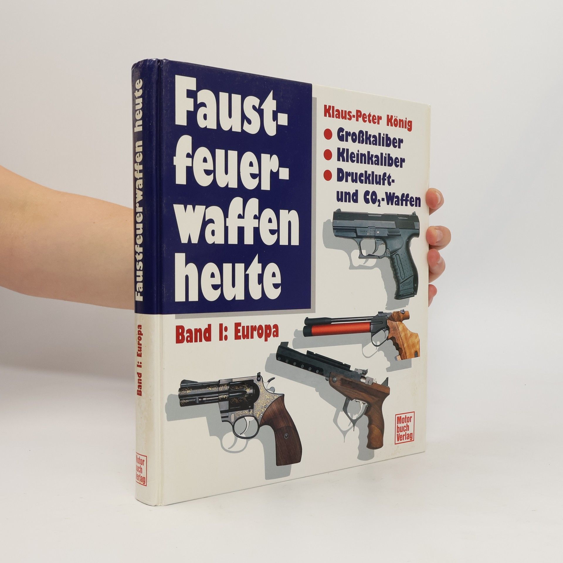 Klaus-Peter König Faustfeuerwaffen heute. Band 1, Europa