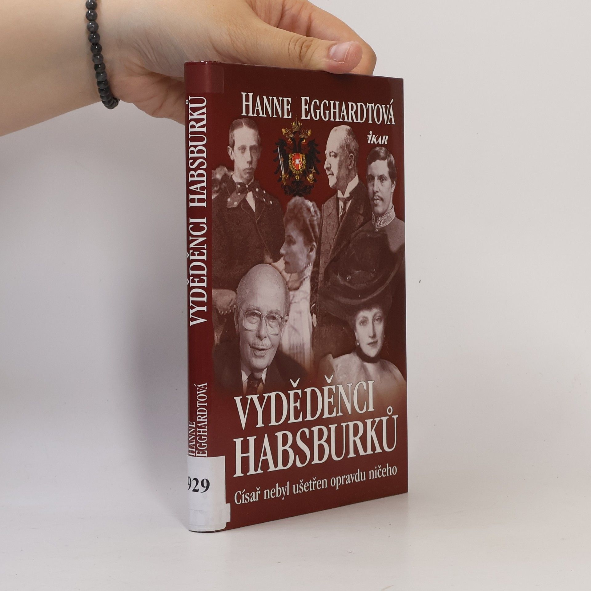 Hanne Egghardt Vyděděnci Habsburků : císař nebyl ušetřen opravdu ničeho