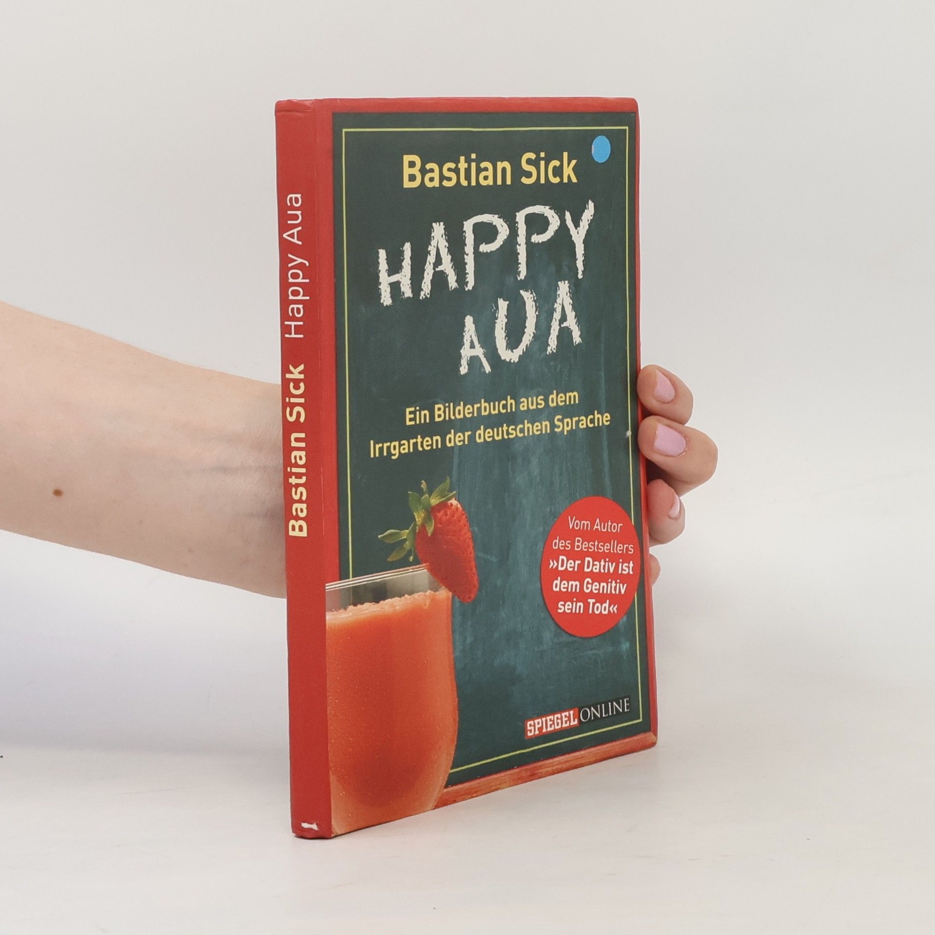 Bastian Sick Happy Aua. Ein Bilderbuch aus dem Irrgarten der deutschen Sprache