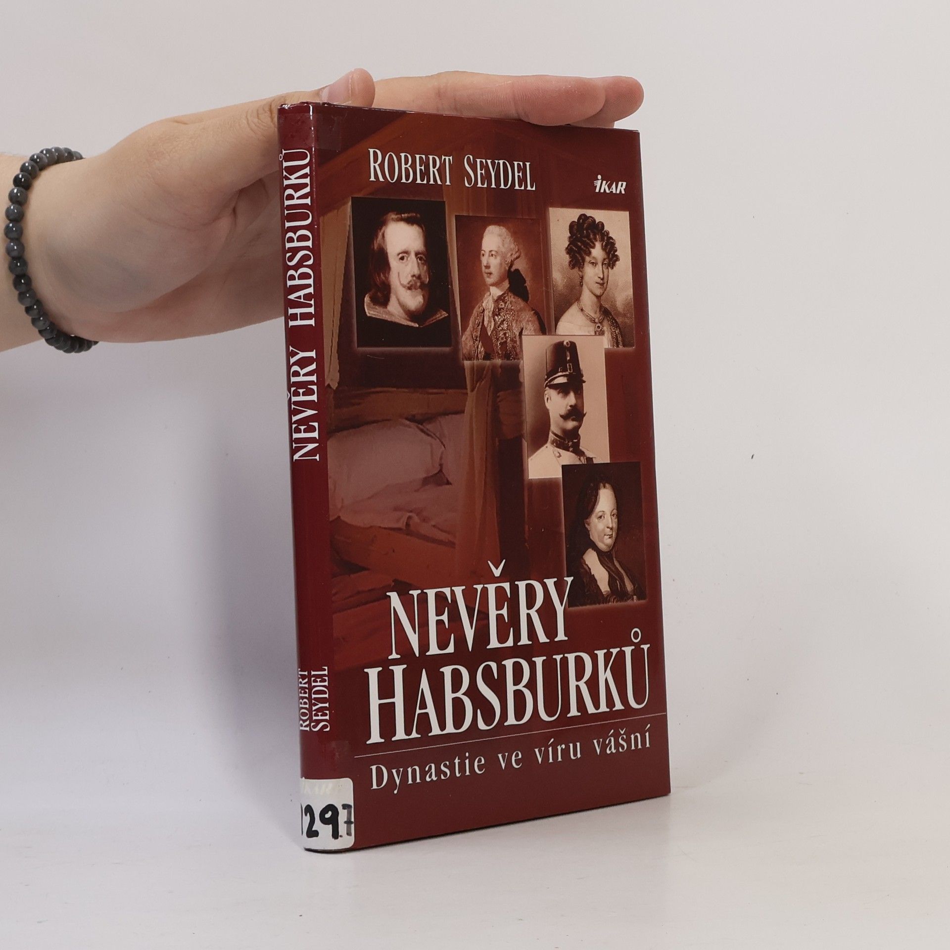 Robert Seydel Nevěry Habsburků. Dynastie ve víru vášní.