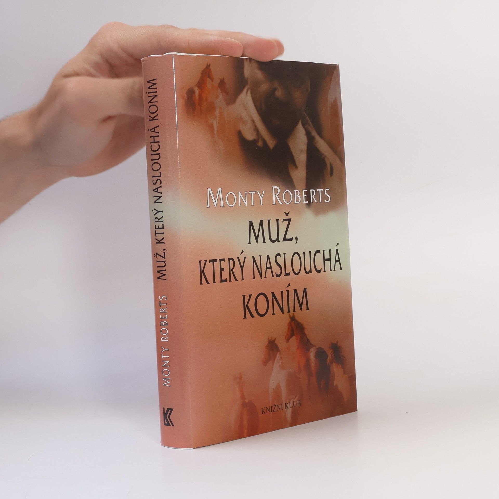 Monty Roberts Muž, který naslouchá koním