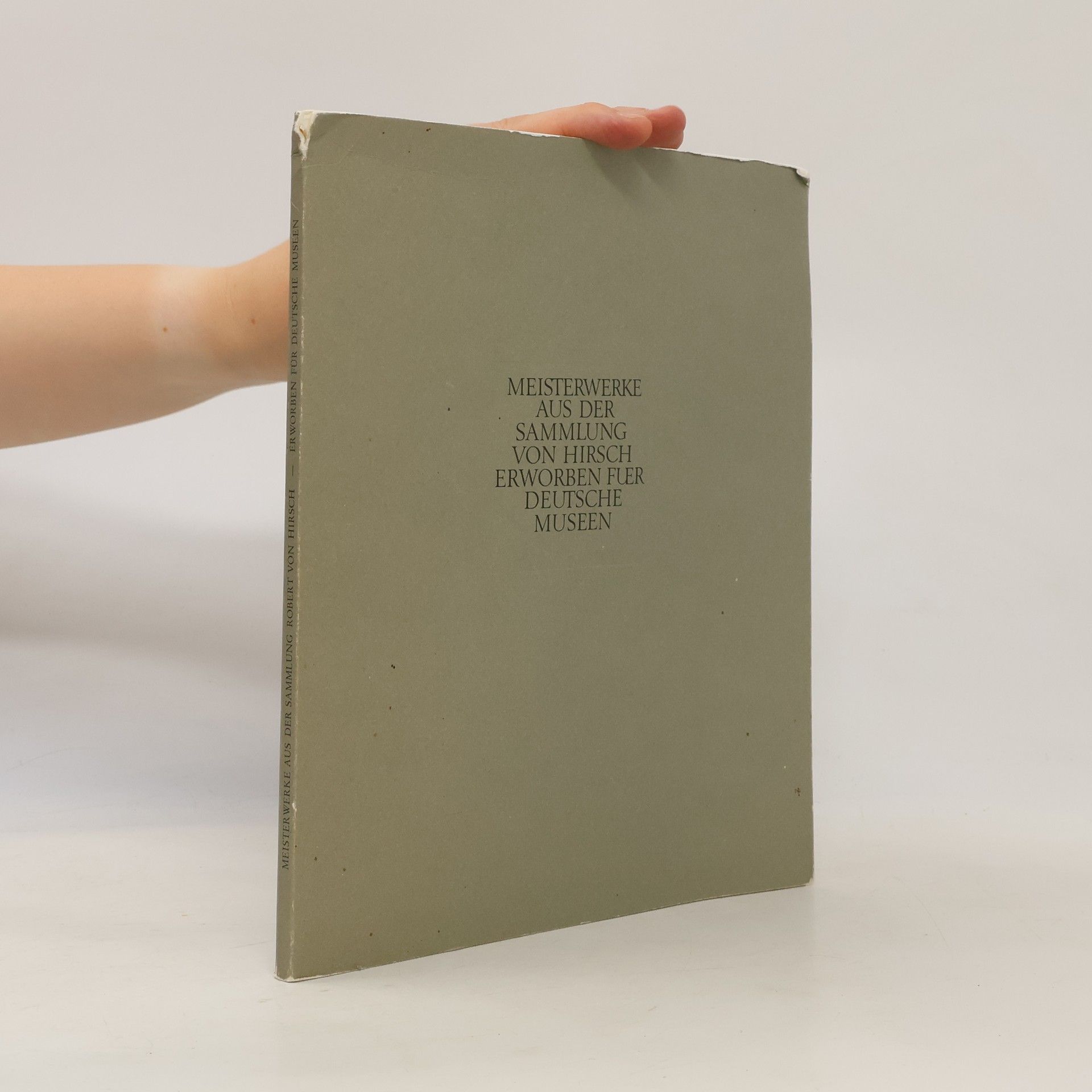 Autorenkollektiv Meisterwerke aus der Sammlung von Hirsch erworben für deutsche Museen