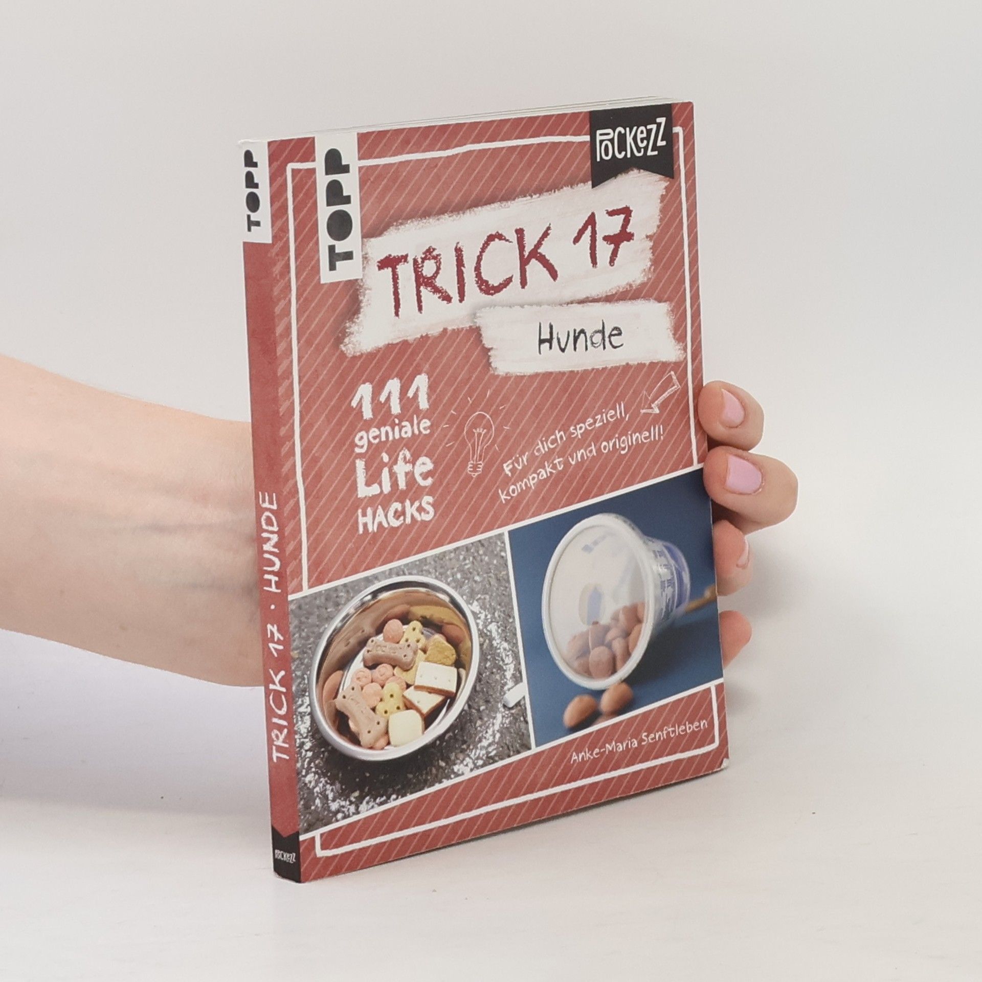 Anke-Maria Senftleben Trick 17 - Hunde : 111 geniale Lifehacks mit Herz und Schnauze