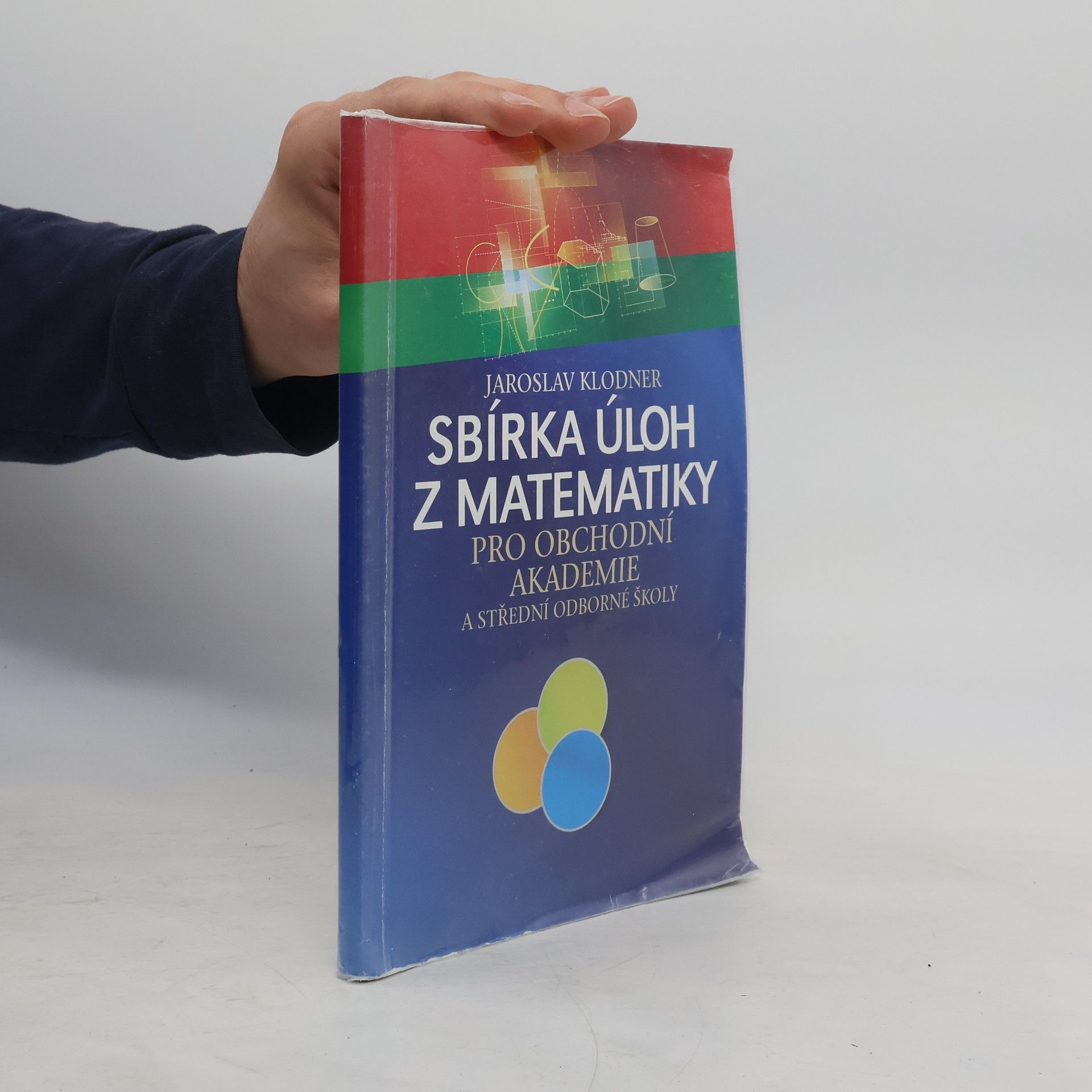 Jaroslav Klodner Sbírka úloh z matematiky pro obchodní akademie a střední odborné školy