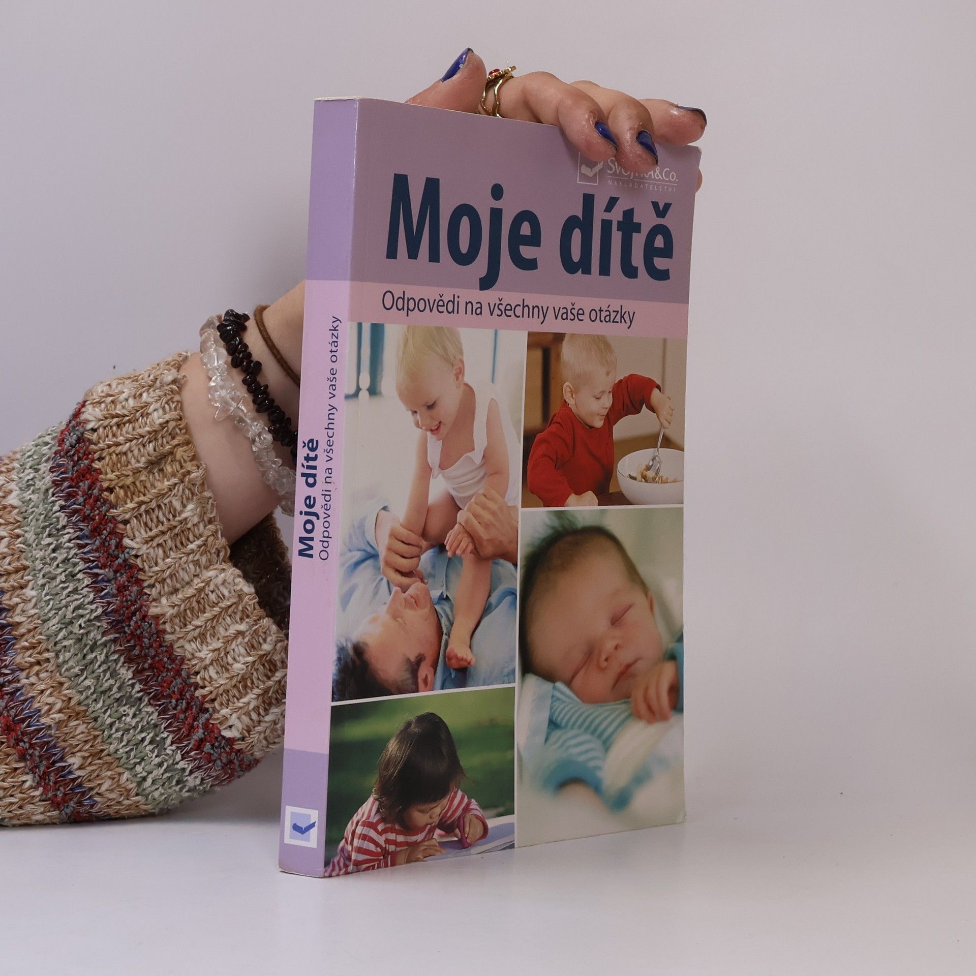 Collectif d'auteurs Moje dítě : odpovědi na všechny vaše otázky