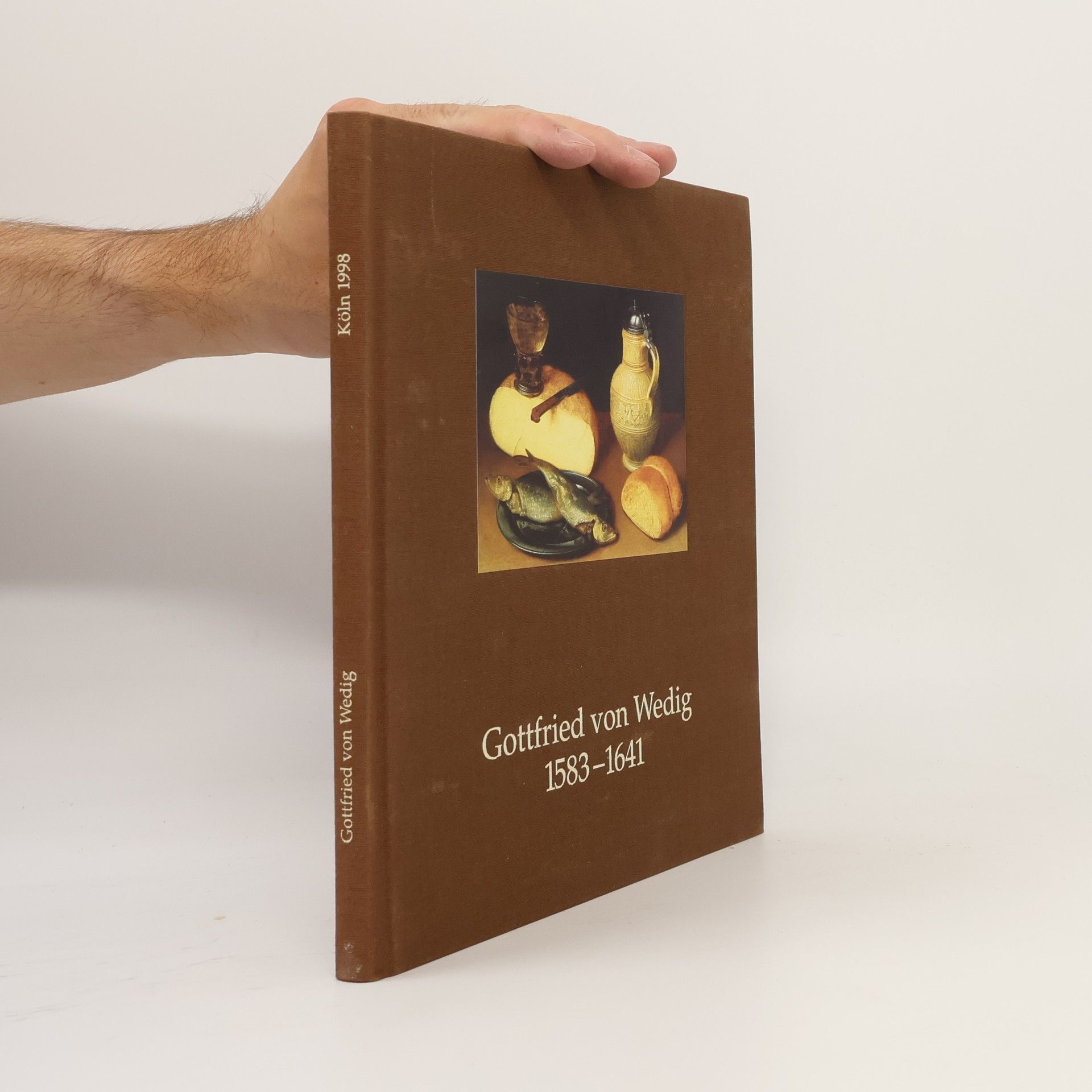 Ekkehard Mai Gottfried von Wedig 1583-1641 : Stilleben und Porträts