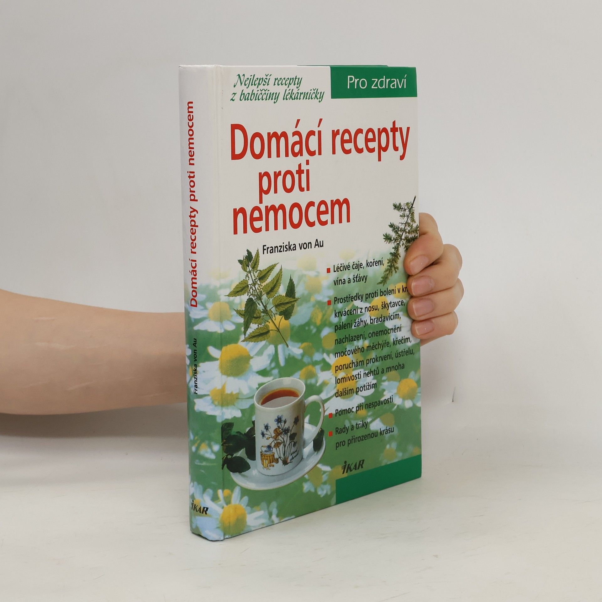 Christina Zacker Domácí recepty proti nemocem : nejlepší recepty z babiččiny lékárničky