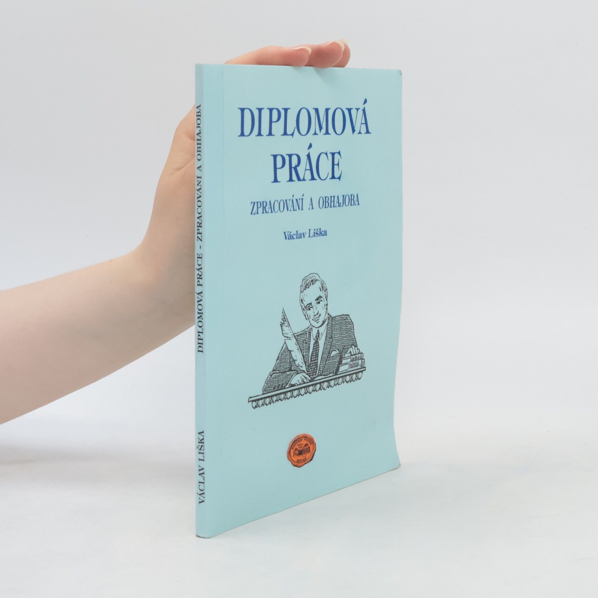 Václav Liška Diplomová práce : zpracování a obhajoba