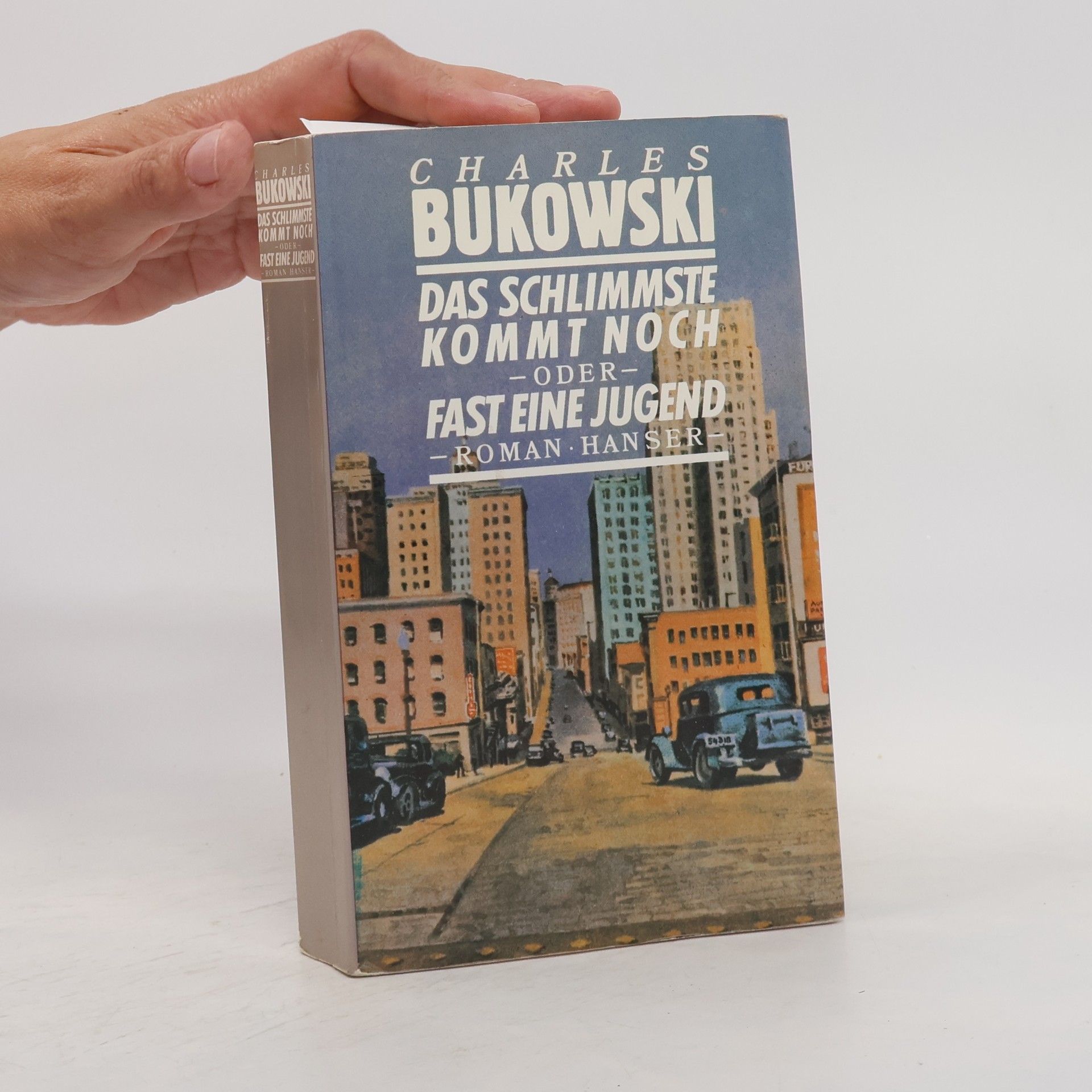 Charles Bukowski Das Schlimmste kommt noch oder fast eine Jugend