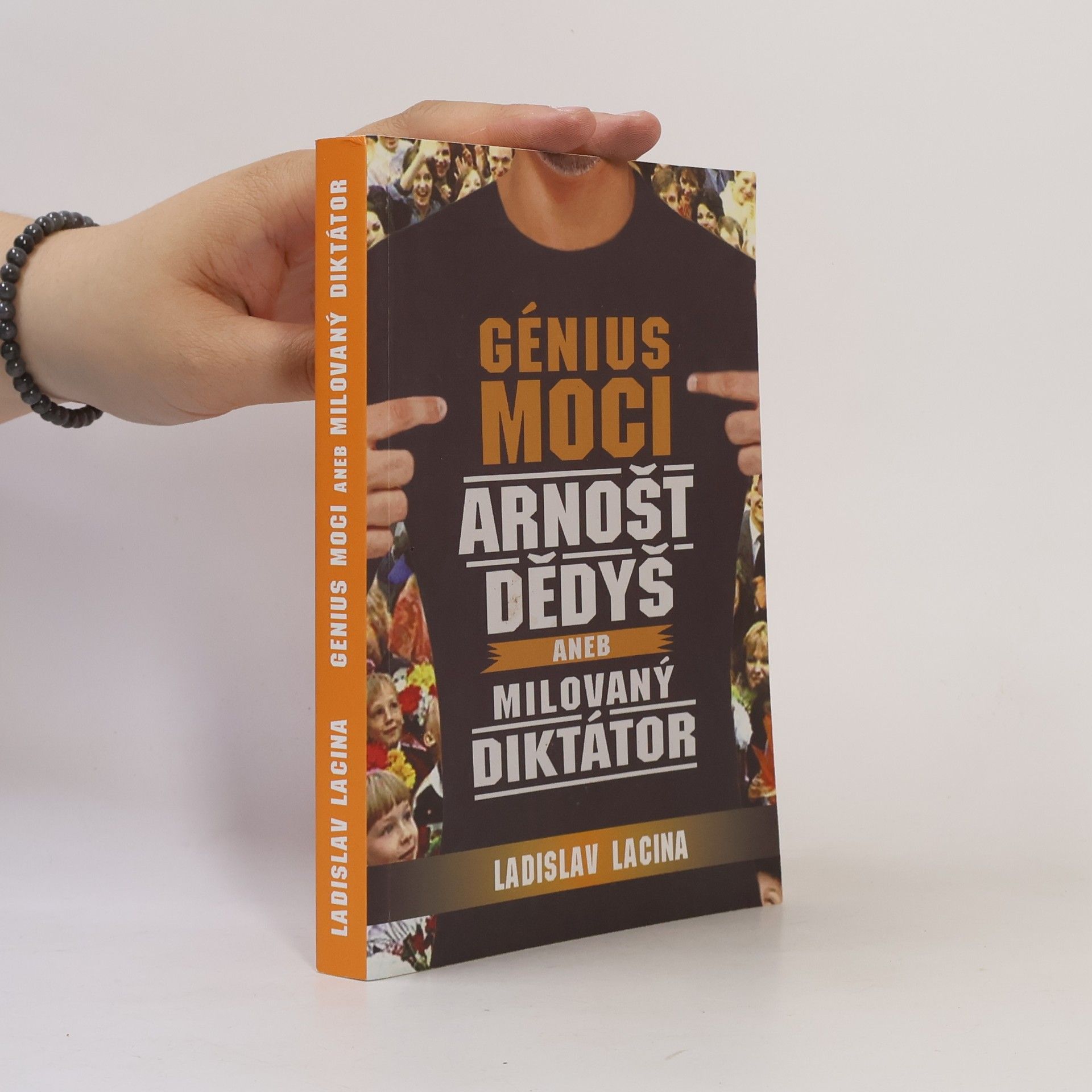 Ladislav Lacina Génius moci Arnošt Dědyš, aneb, Milovaný diktátor