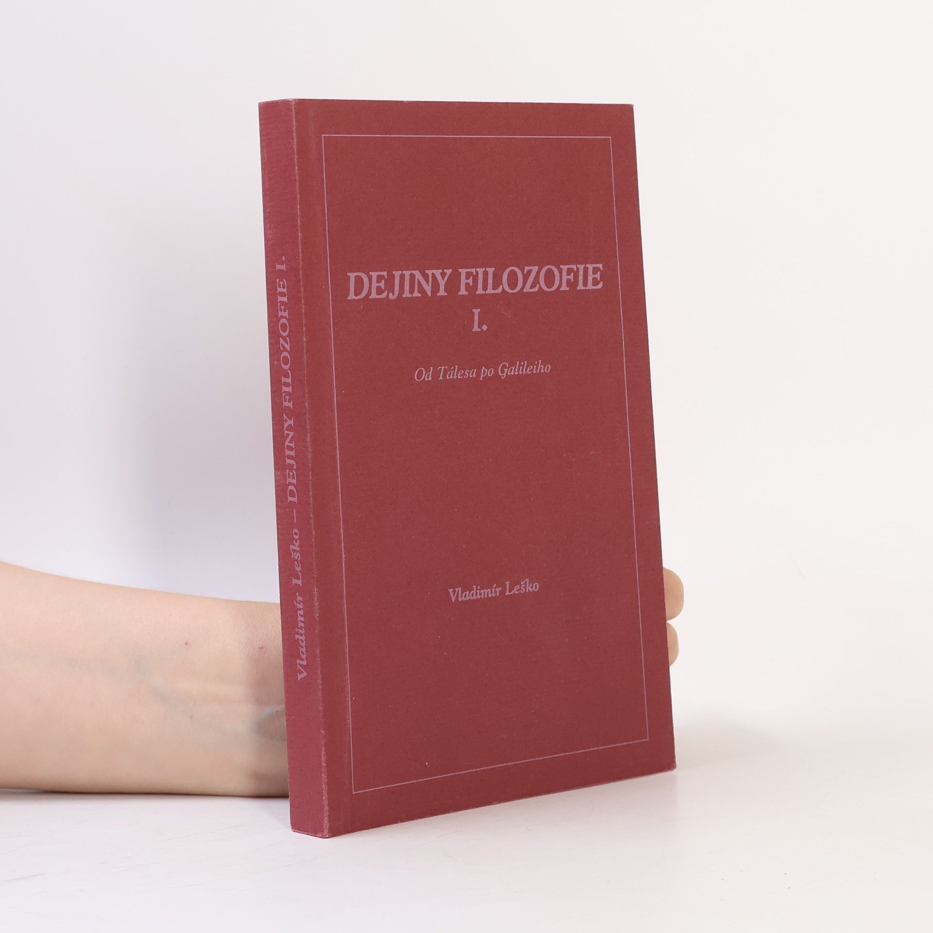 Vladimír Leško Dejiny filozofie I. Od Tálesa po Galileiho