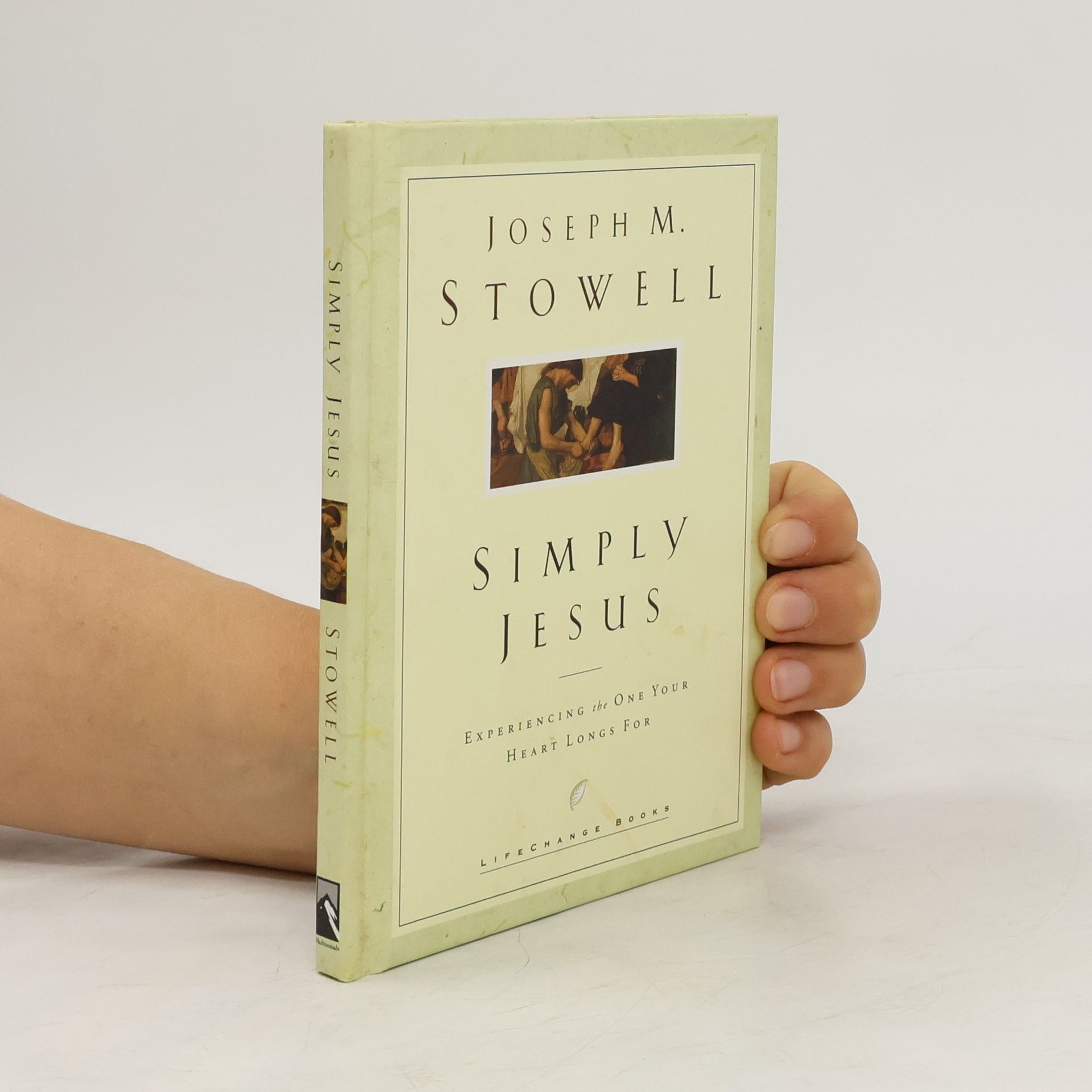 Joseph M. Stowell LifeChange Books - 1: Simply Jesus
