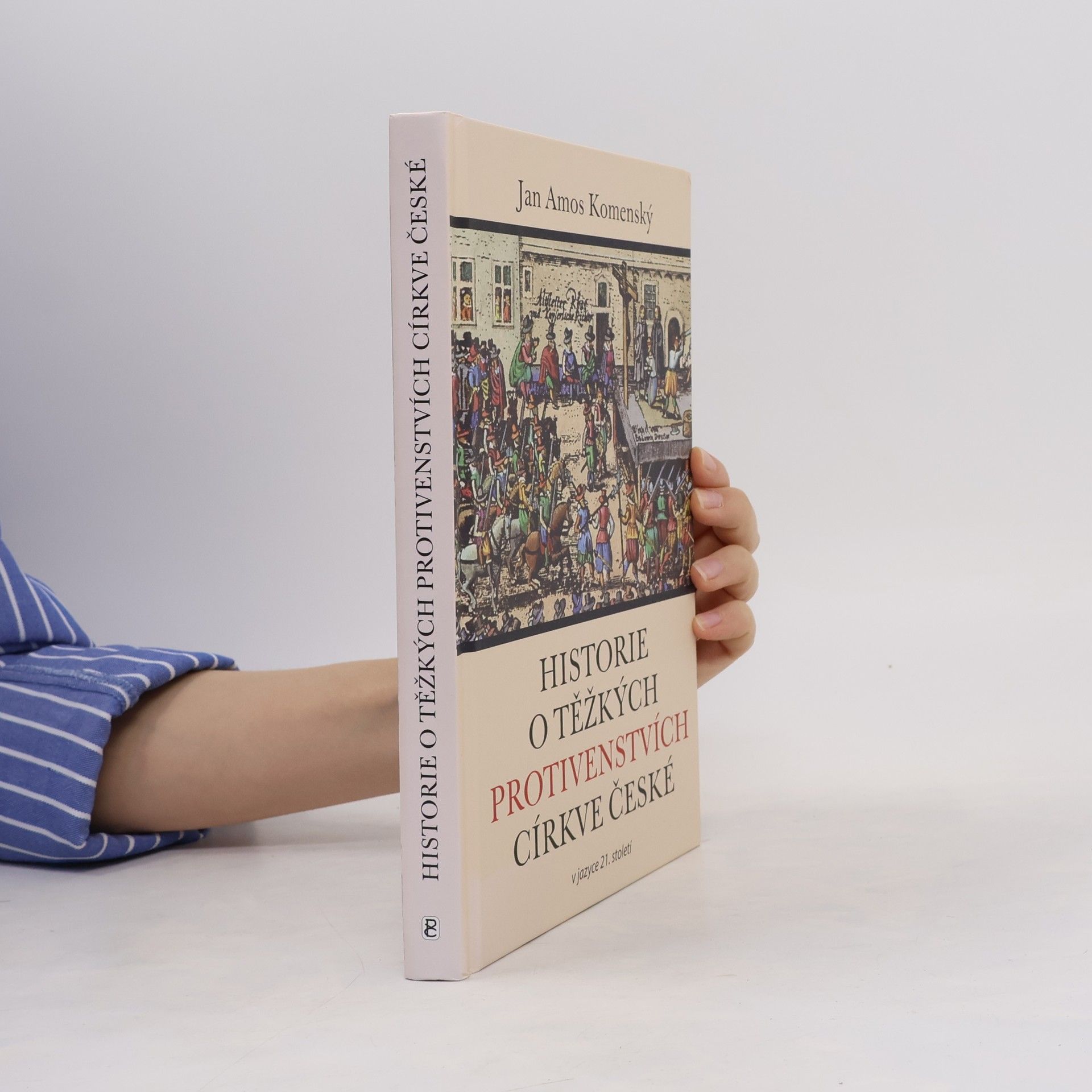 Jan Amos Komenský Historie o těžkých protivenstvích církve české