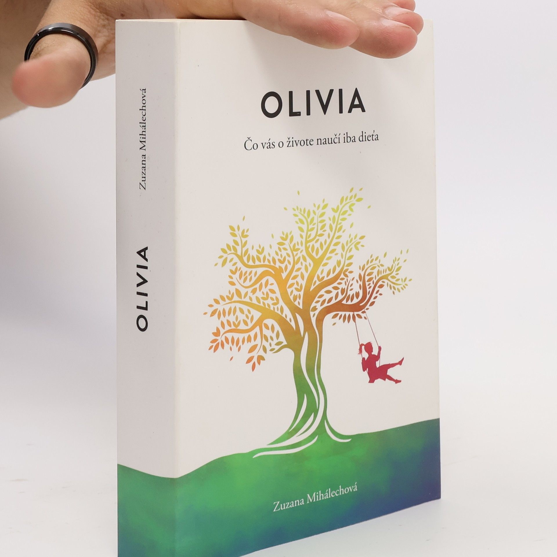 Zuzana Mihálechová Olivia. Čo vás o živote naučí iba dieťa.