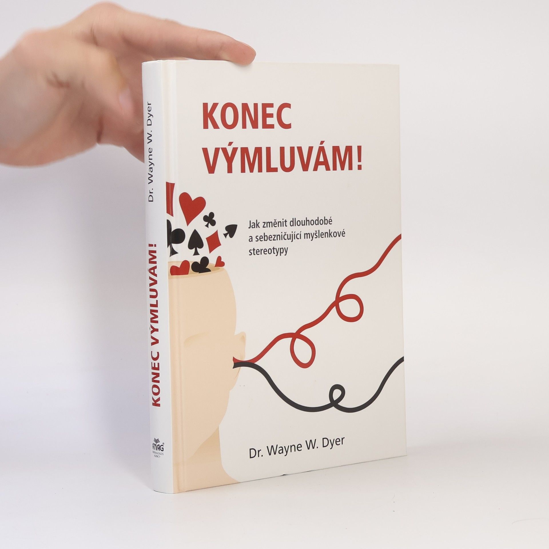 Wayne W. Dyer Konec výmluvám! Jak změnit dlouhodobé a sebezničující myšlenkové stereotypy