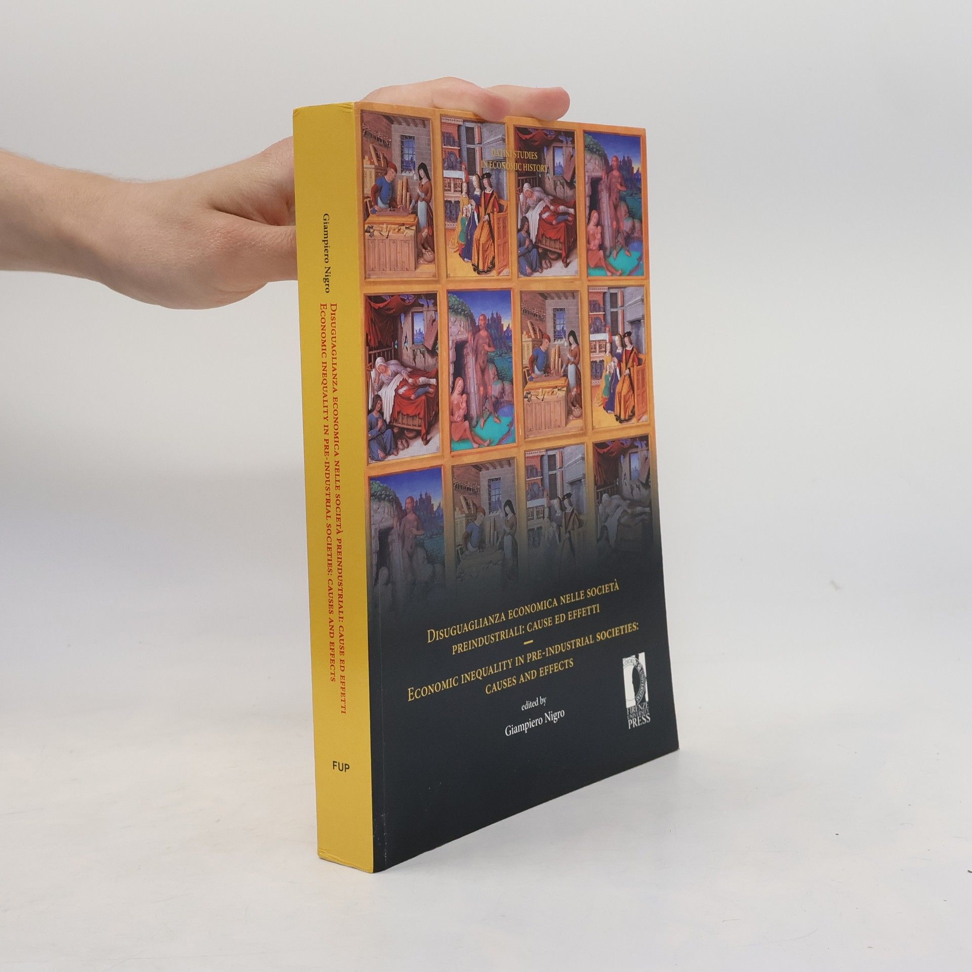 Giampiero Nigro Datini Studies in Economic History: Disuguaglianza economica nelle società preindustriali: cause ed effetti / Economic Inequality in Pre-Industrial Societies: Causes and Effect. Ediz. bilingue