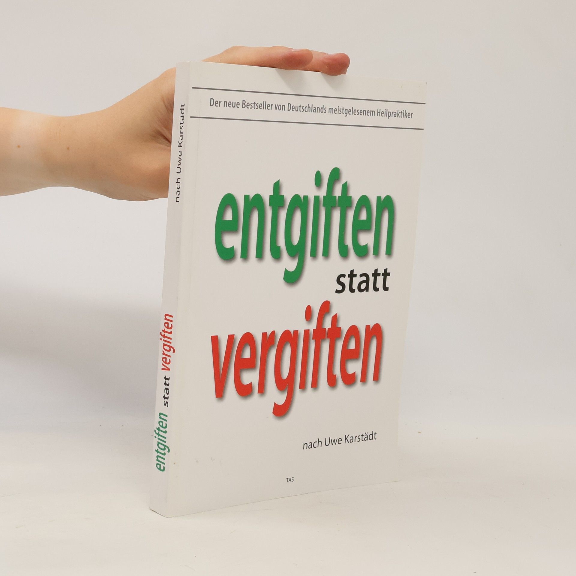 Uwe Karstädt Entgiften statt vergiften