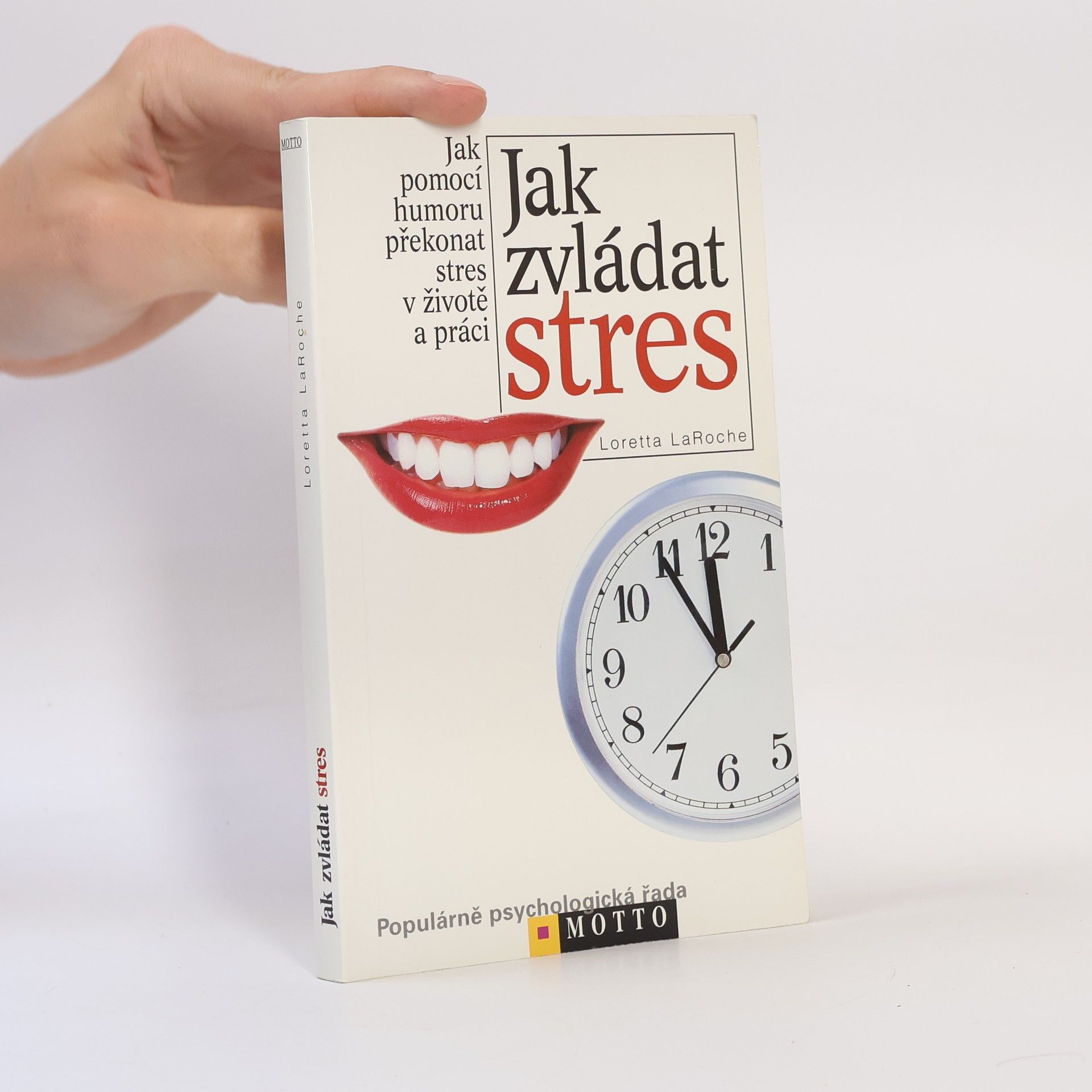 Loretta LaRoche Jak zvládat stres: Jak pomocí humoru překonat stres v životě a práci
