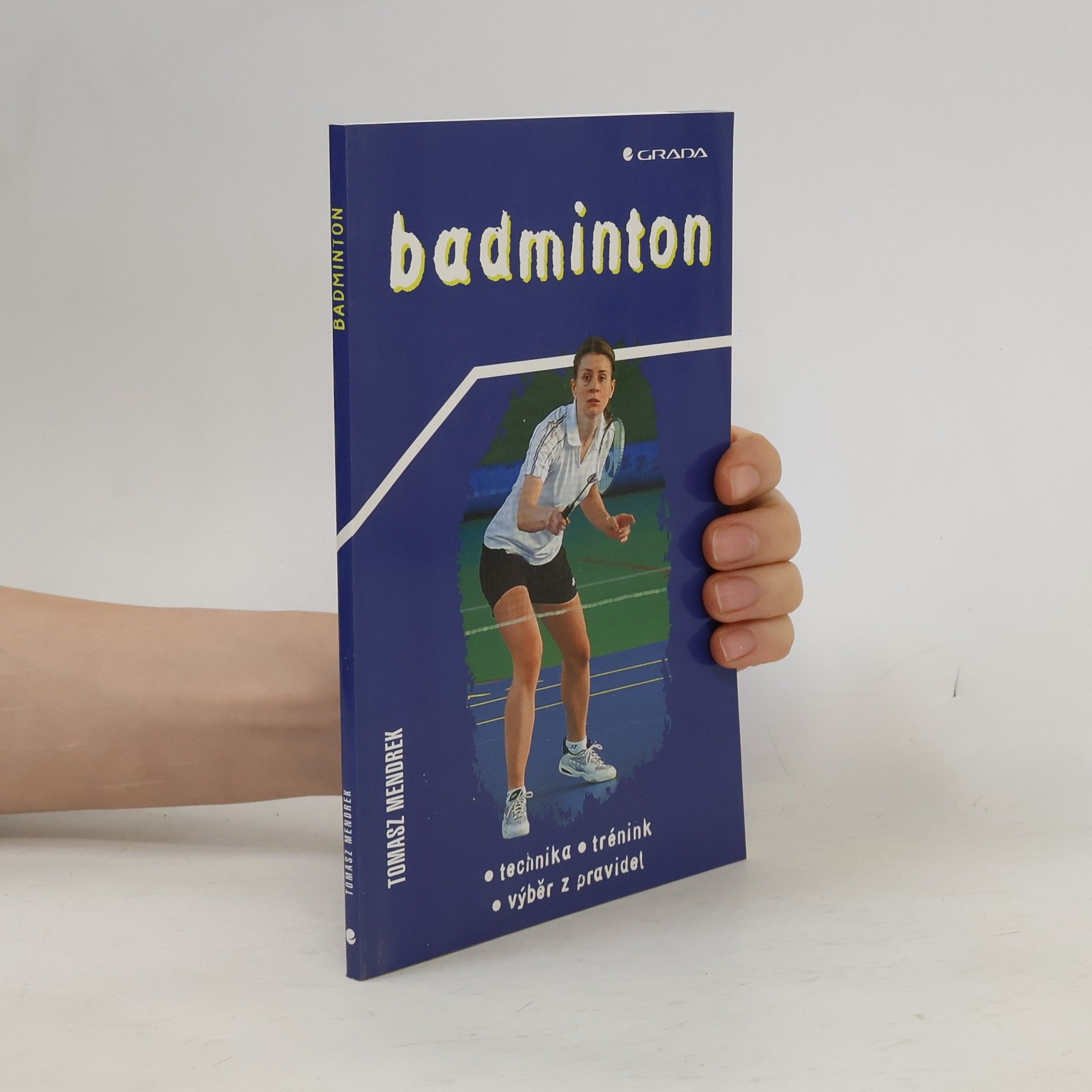 Tomasz Mendrek Badminton. Technika, trénink, výběr z pravidel