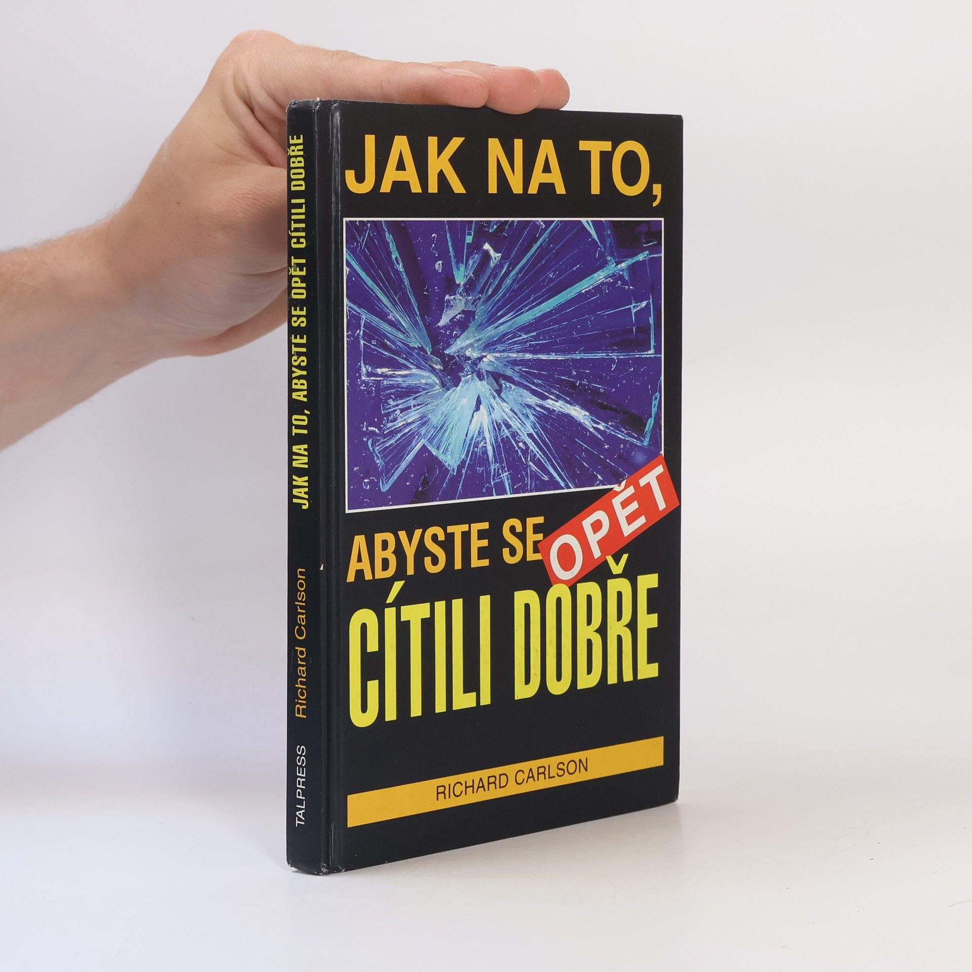 Richard Carlson Jak na to, abyste se opět cítili dobře