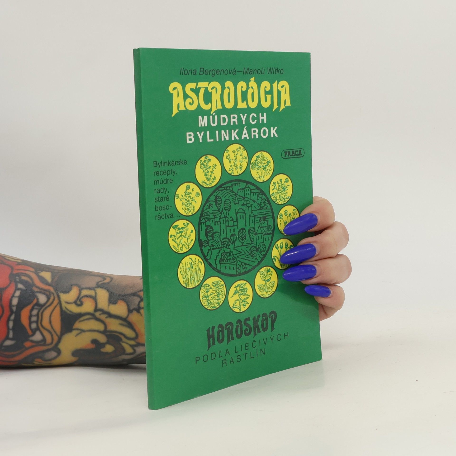 Ilona Bergen Astrológia múdrych bylinkárok: Horoskop podľa liečivých rastlín