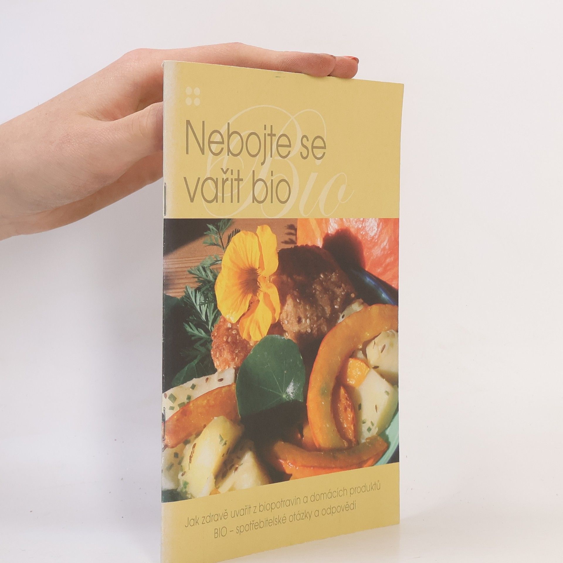 Dagmar Matějková Nebojte se vařit bio: Jak zdravě uvařit z biopotravin a domácích produktů : BIO - spotřebitelské otázky a odpovědi