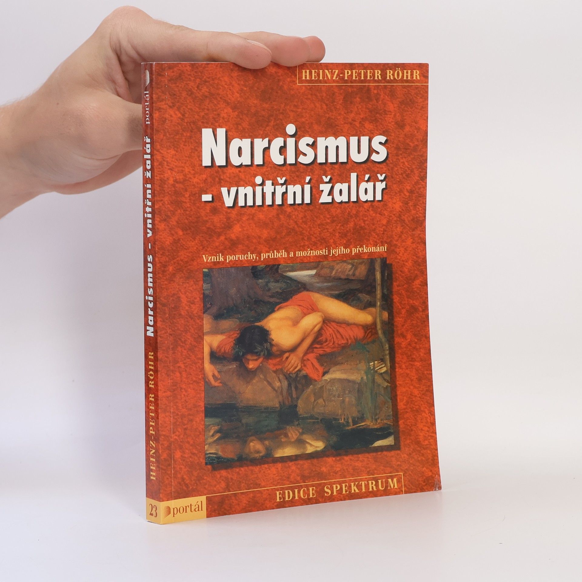 Heinz-Peter Röhr Narcismus - vnitřní žalář. Vznik poruchy, průběh a možnosti jejího překonání