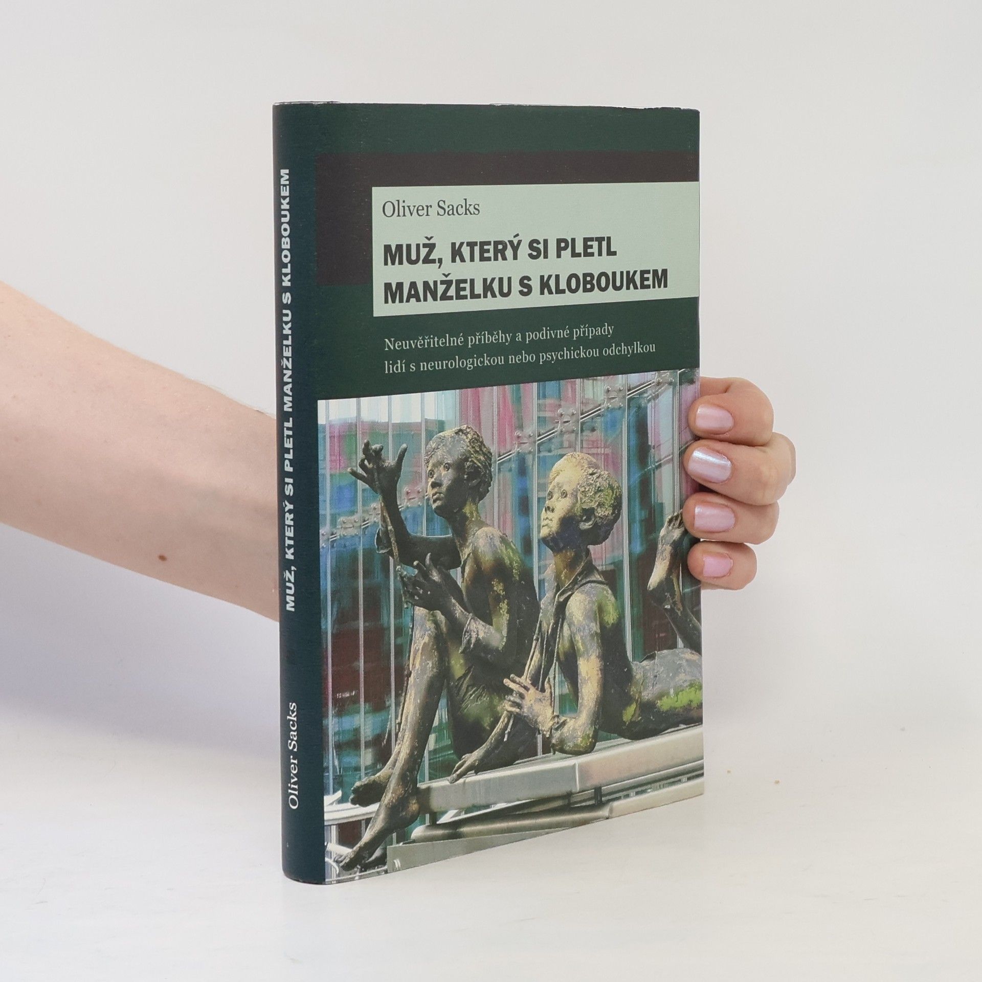 Oliver Sacks Muž, který si pletl manželku s kloboukem