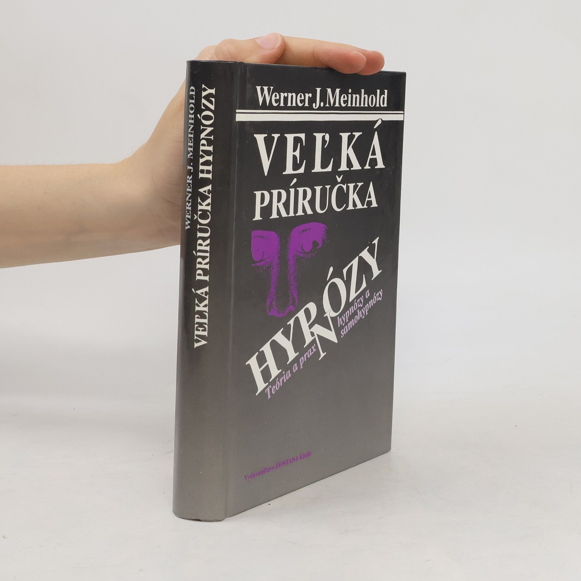 Werner J. Meinhold Veľká príručka hypnózy: Teória a prax hypnózy a samohypnózy