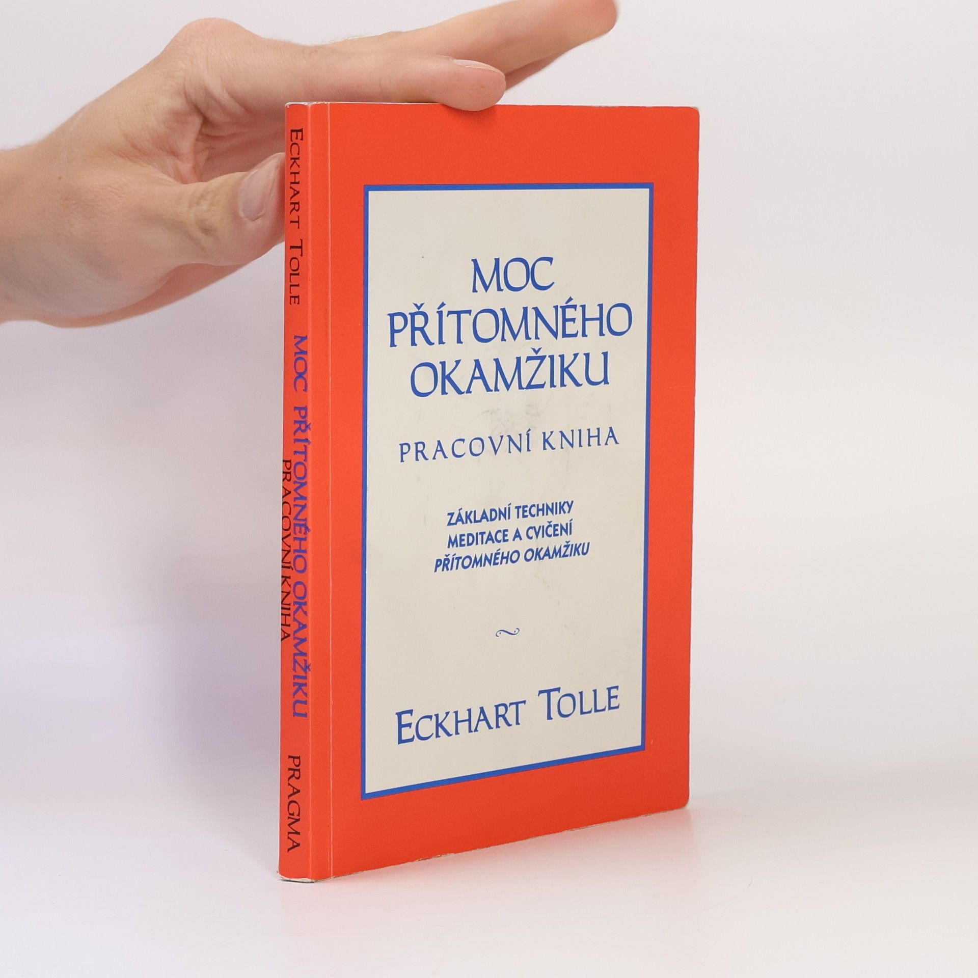 Eckhart Tolle Moc přítomného okamžiku. Pracovní kniha
