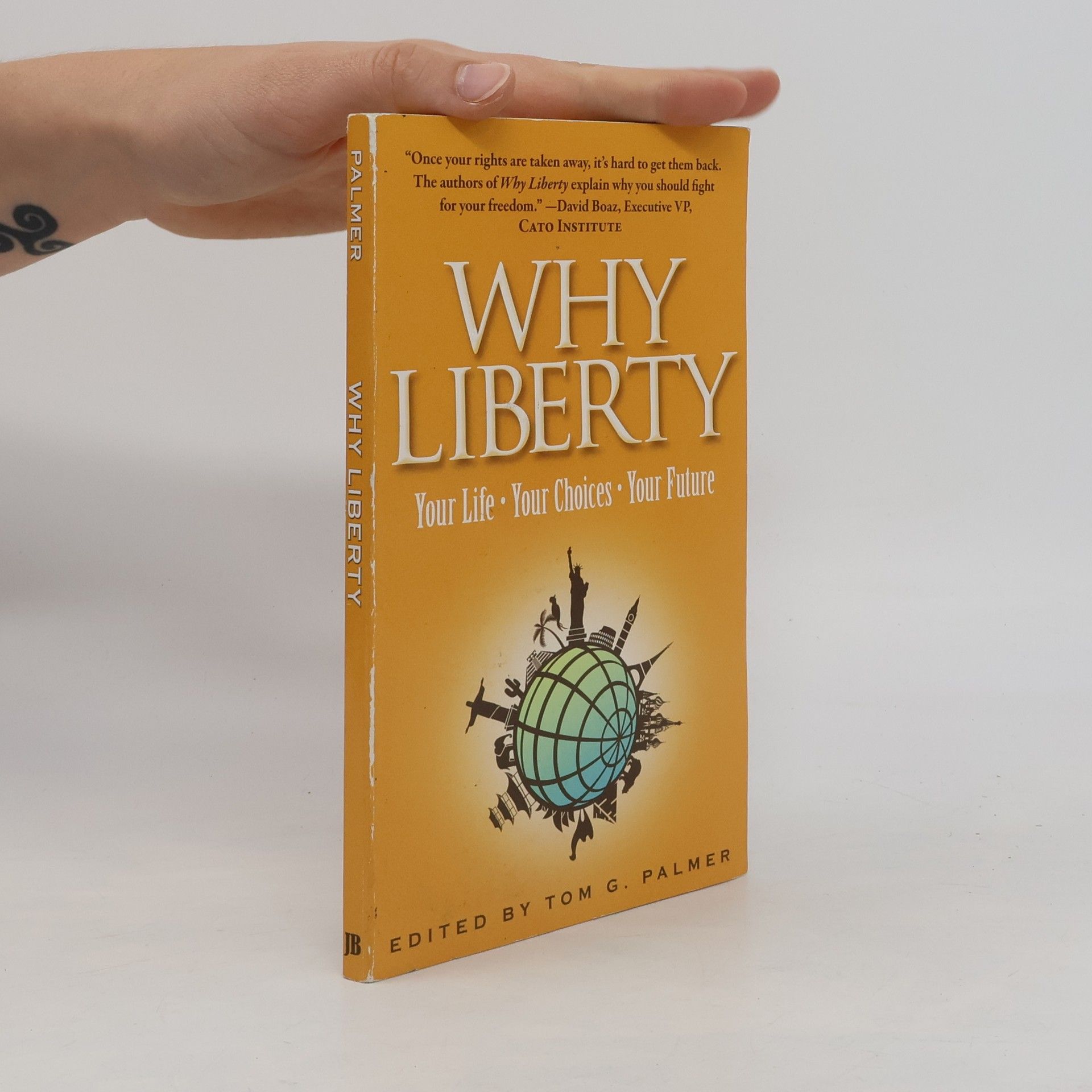 Tom G. Palmer Why liberty: Your life - your choices - your future