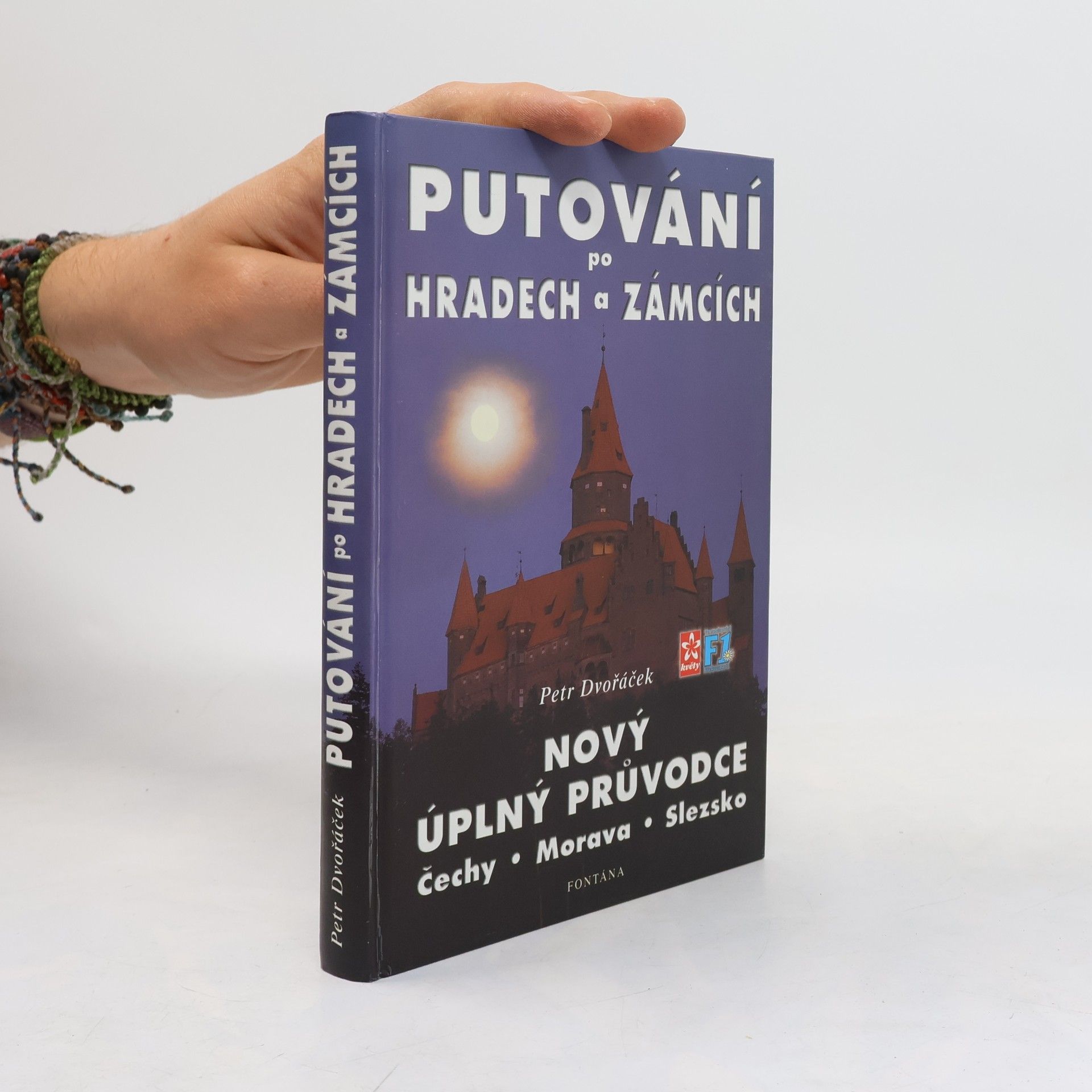 Petr Dvořáček Průvodce po hradech a zámcích. Čechy, Morava, Slezsko (Putování po hradech a zámcích. Nový úplný průvodce)