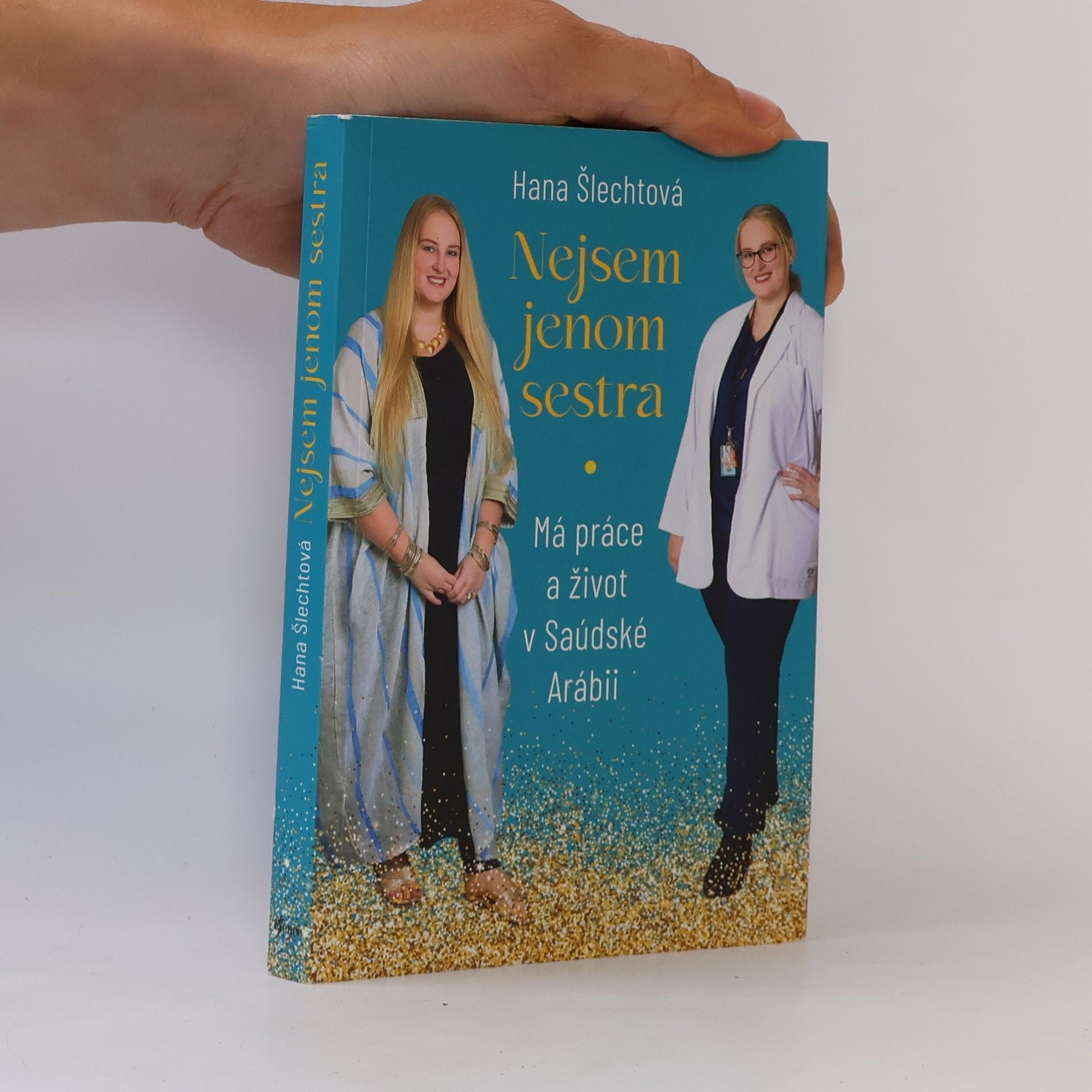 Hana Šlechtová Nejsem jenom sestra. Má práce a život v Saúdské Arábii