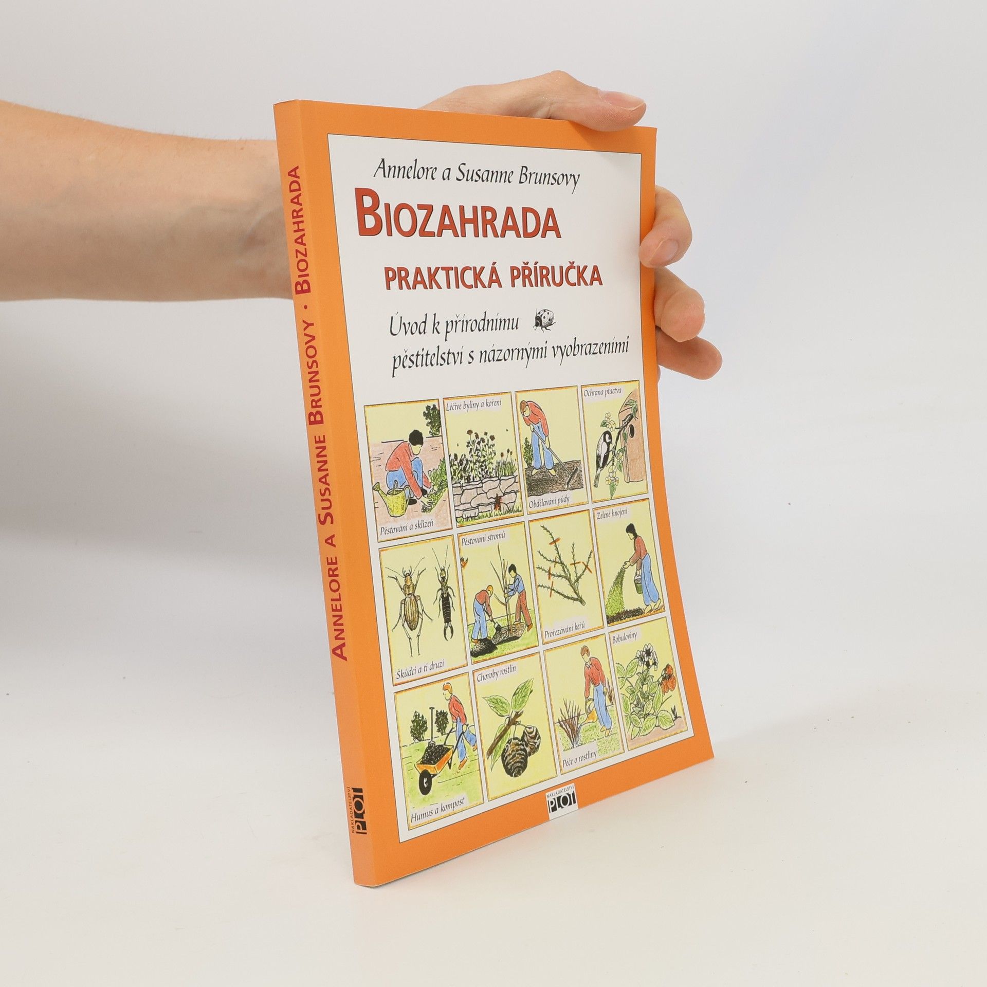 Annelore Bruns Biozahrada: Praktická příručka : úvod k přírodnímu pěstitelství s názornými vyobrazeními
