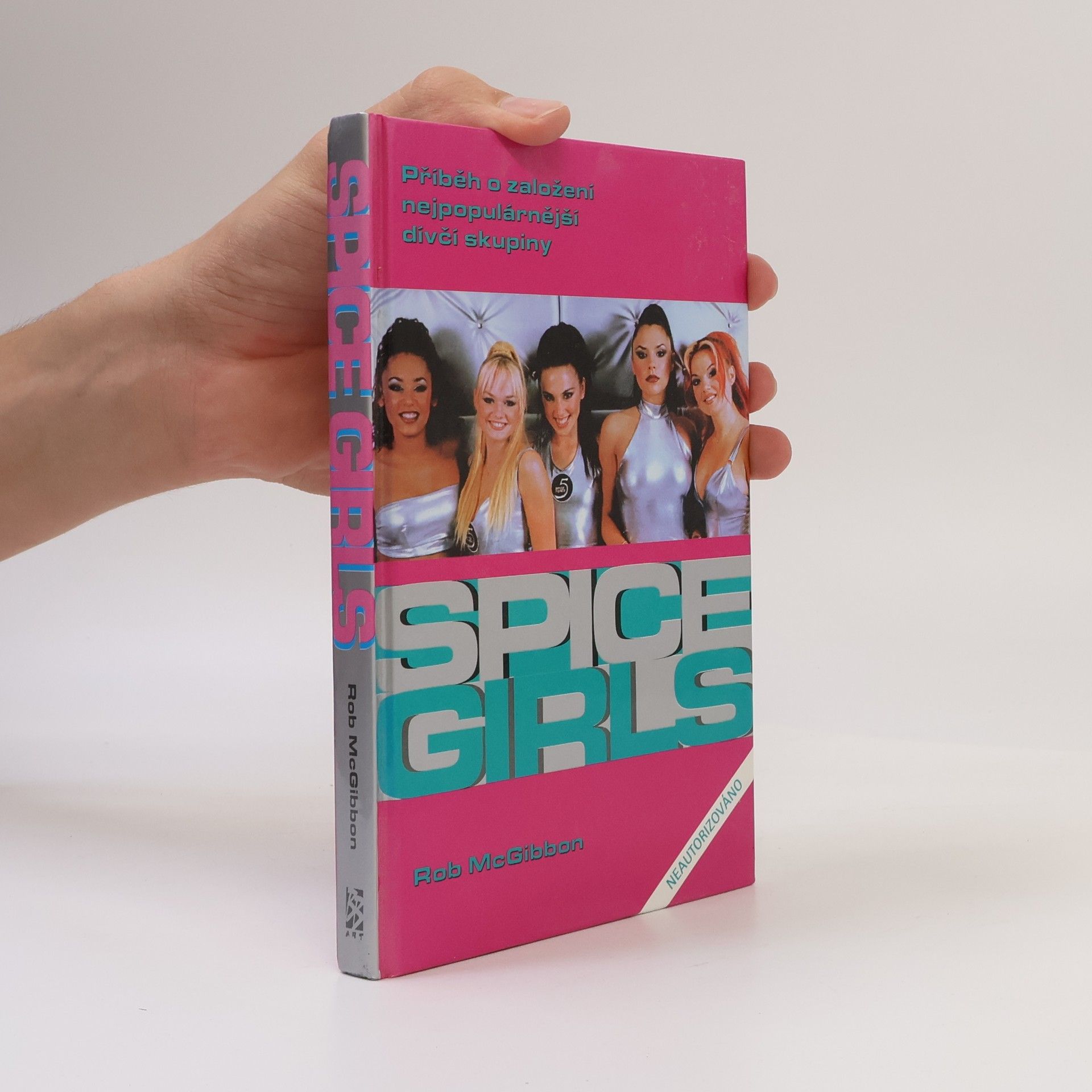 Robin McGibbon Bomba zvaná Spice Girls: Neautorizovaný příběh o založení známé skupiny