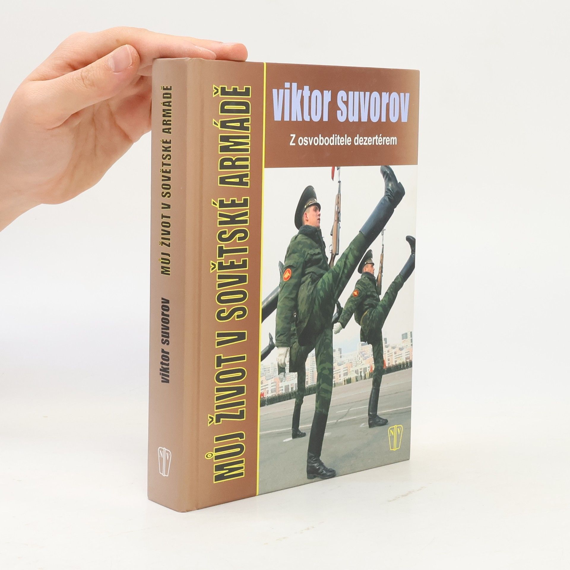 Viktor Suvorov Můj život v sovětské armádě : z osvoboditele dezertérem