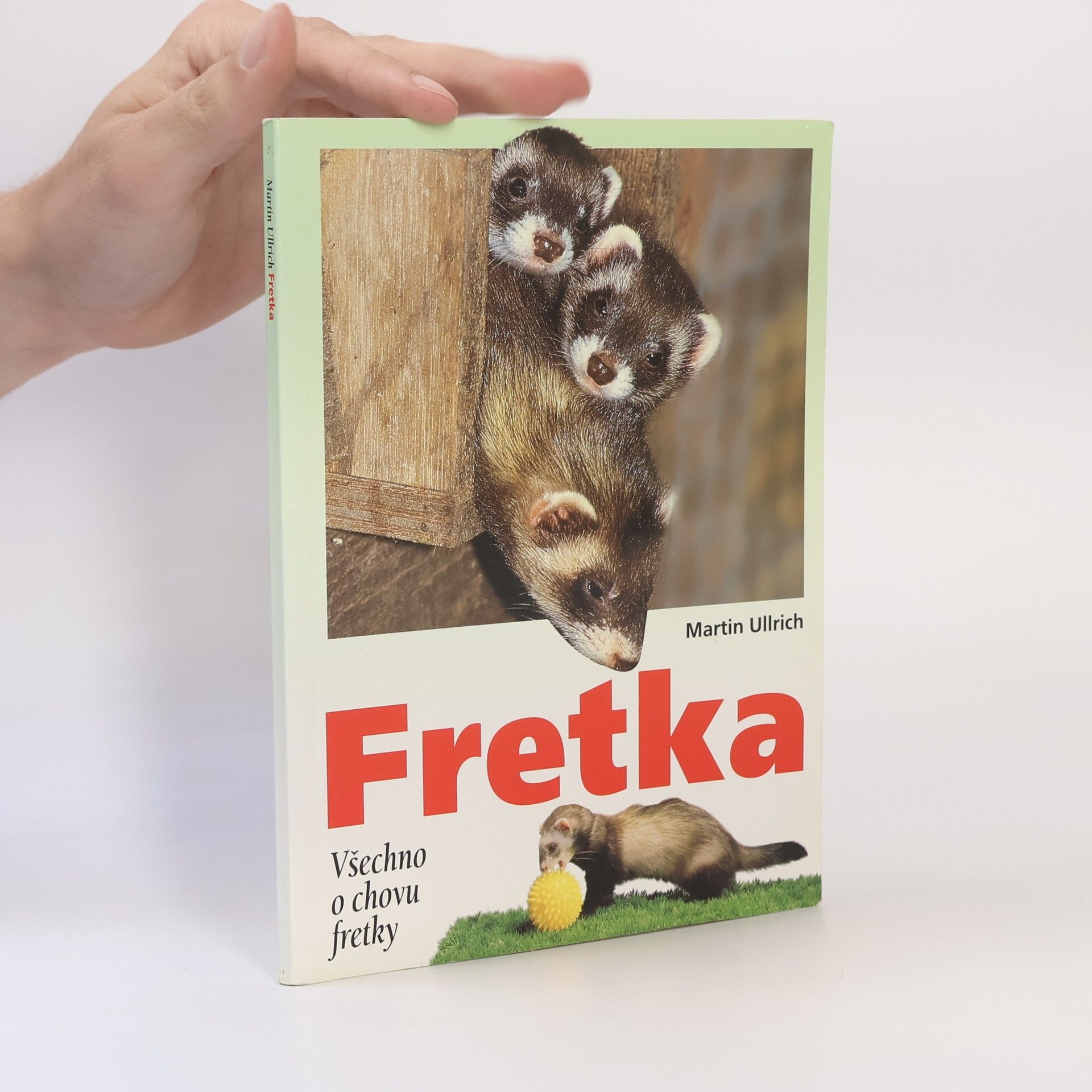 Martin Ullrich Fretka. Všechno o chovu fretky