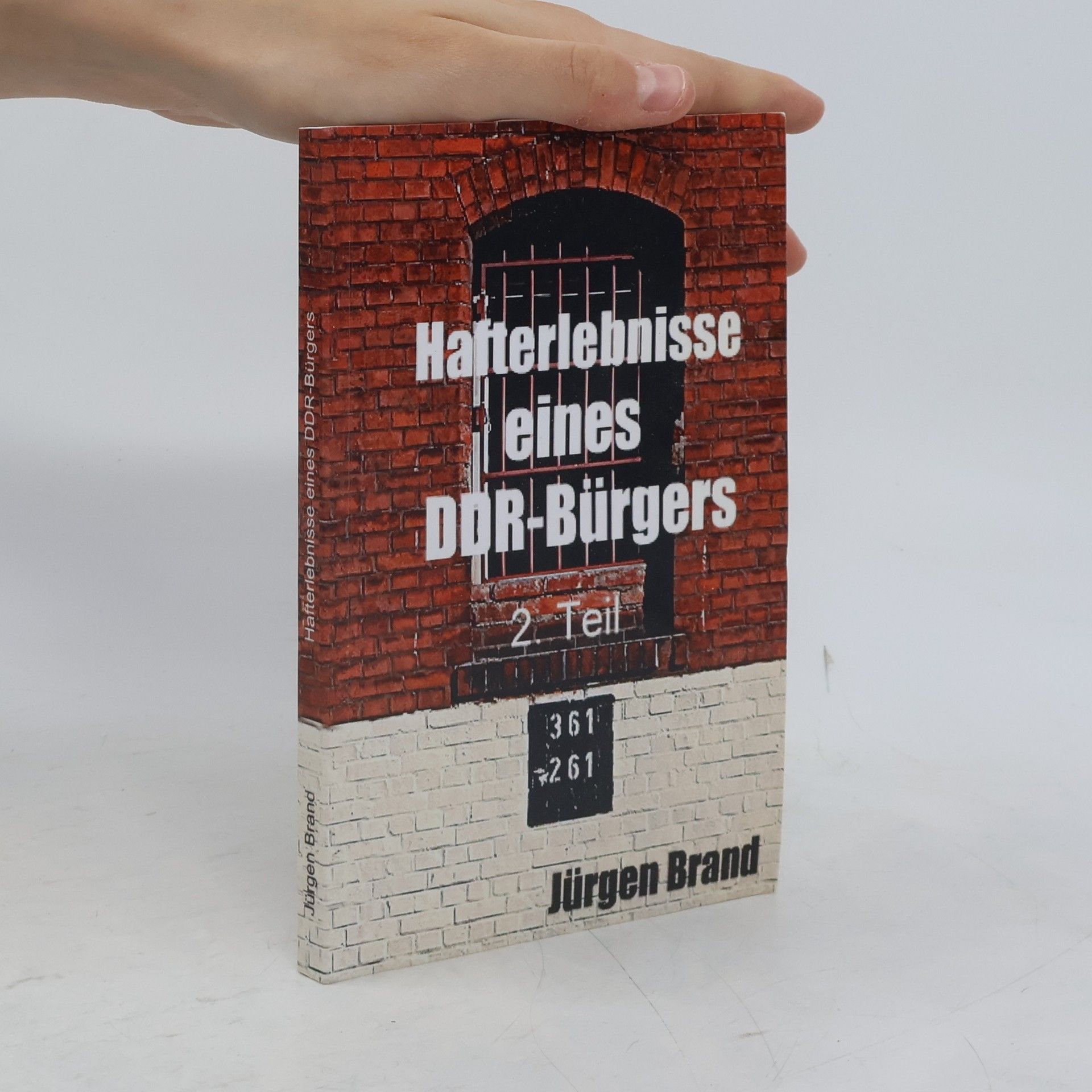 Jürgen Brand Hafterlebnisse eines DDR-Bürgers